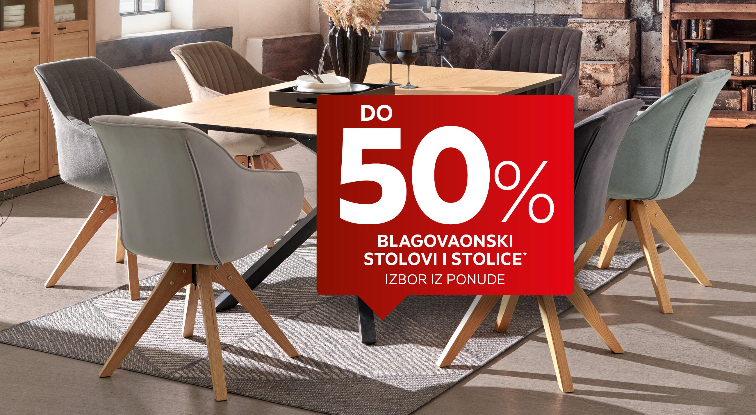 do 50% blagovaonski stolovi i stolice* izbor iz ponude