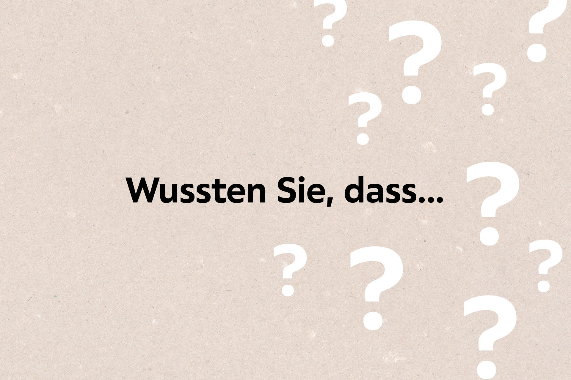 Wussten Sie, dass