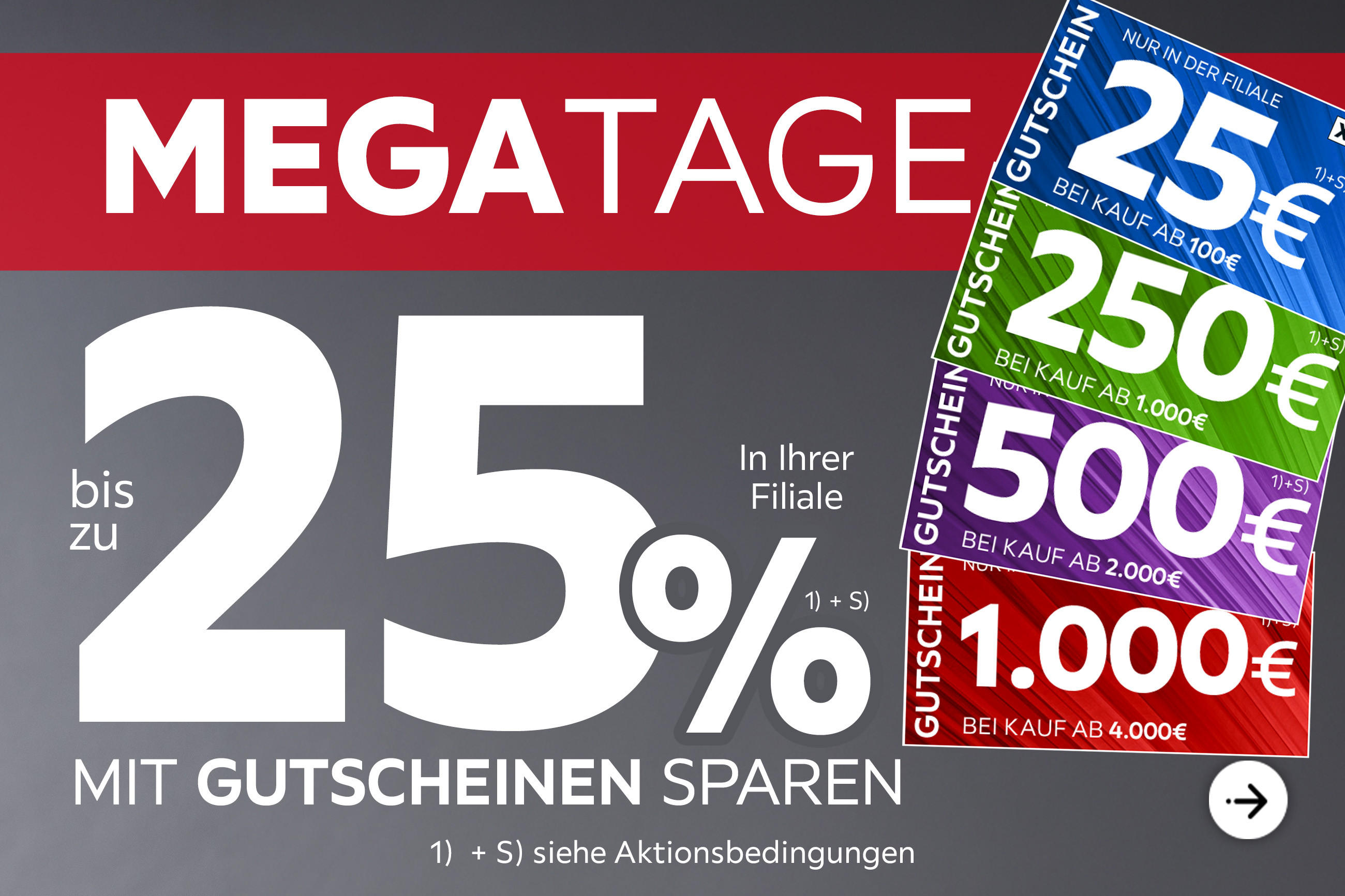 Mega Tage - Nur für kurze Zeit - Bis zu 25% mit Gutscheinen sparen in Ihrer Filiale