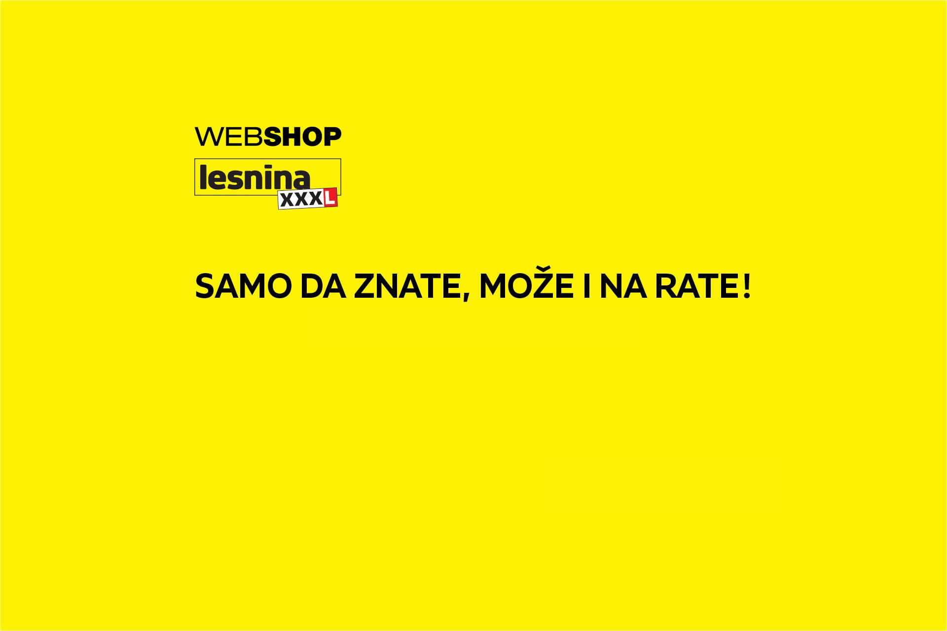 web shop Lesnina XXXL samo da znate može i na rate