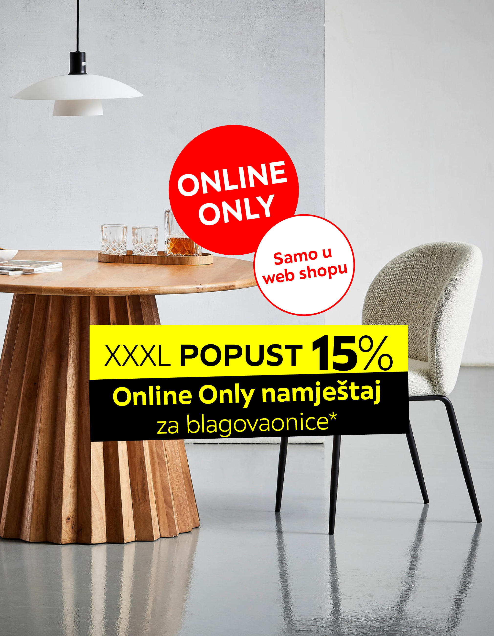 ONLINE ONLY Samo u web shopu XXXL POPUST 15% Online Only namještaj za blagovaonice*