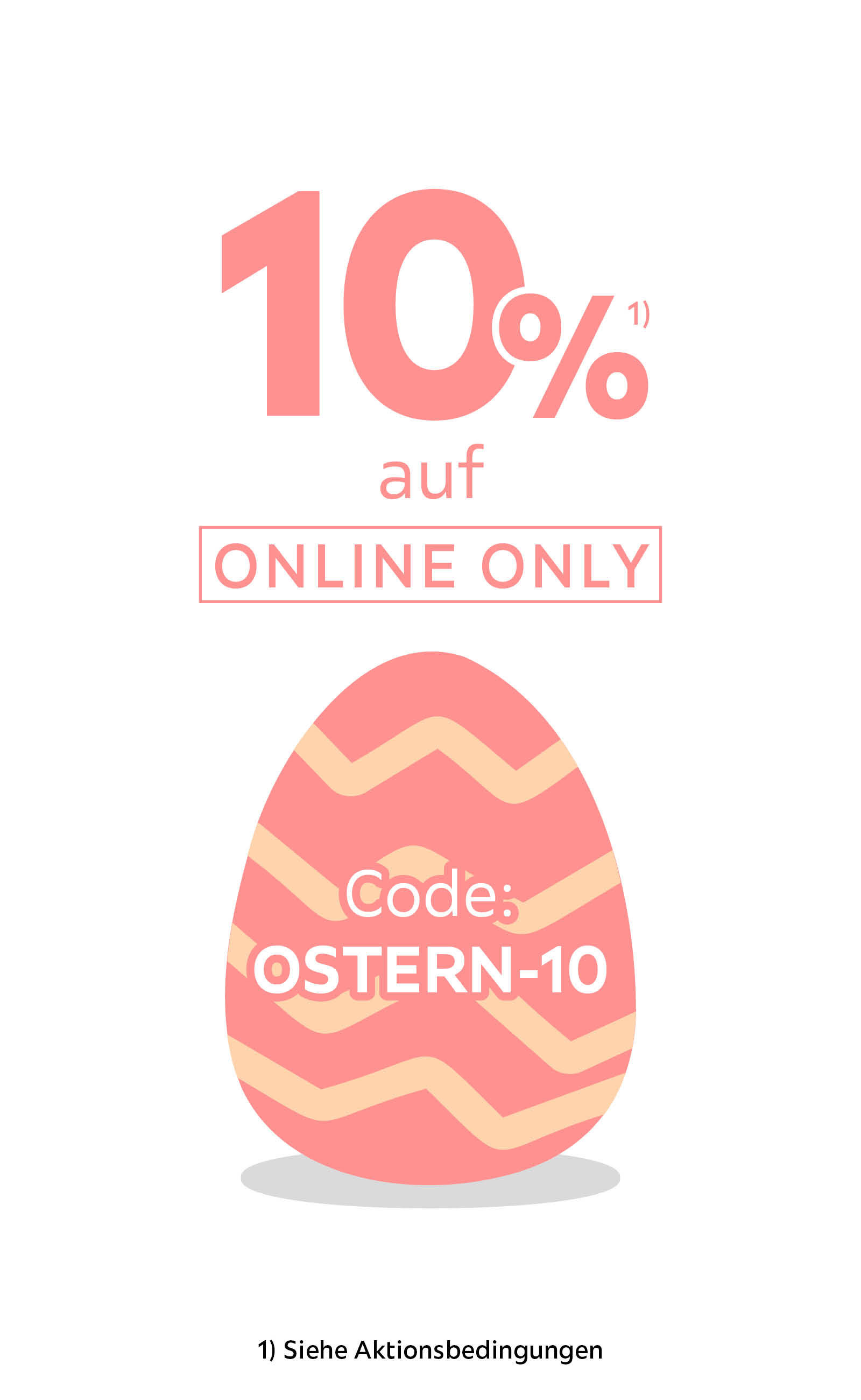 10% auf Online Only - Code: OSTERN-10