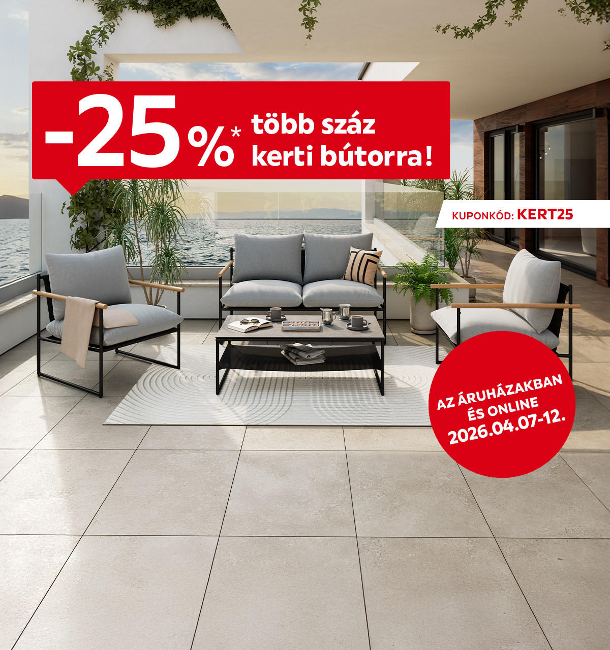 2026.04.07-04.12. között 25% kedvezményt adunk több száz kerti bútorra az áruházakban és online a KERT25 kuponkóddal. További információért kattintson a „Kivételek és részletek” gombra.