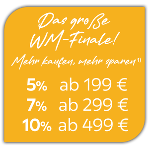 WM-Finale! Mehr kaufen, mehr sparen - 5% ab 199€, 7% ab 299€, 10% ab 499€