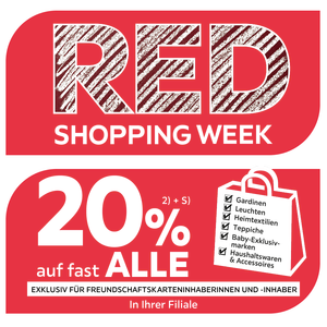 Red Shopping Week - 20% Taschenaktion auf fast alle Gardinen, Leuchten, Heimtextilien, Baby-Exklusivmarken, Haushaltswaren und Accessoires in Ihrer Filiale - Exklusiv für Freundschaftskarteninhaberinnen und -inhaber