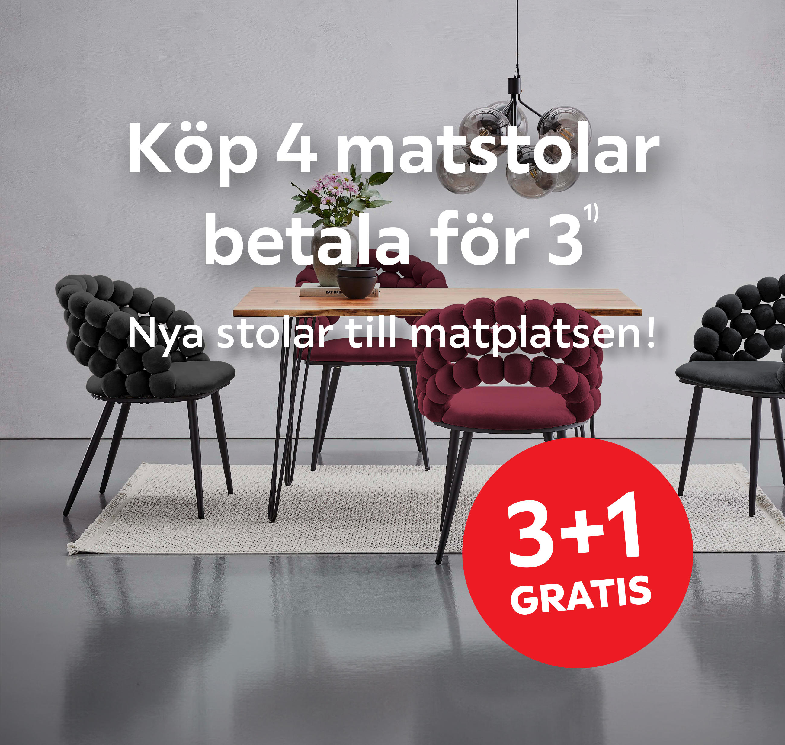 Köp 4 matstolar betala för 3¹⁾  Nya stolar till matplatsen!