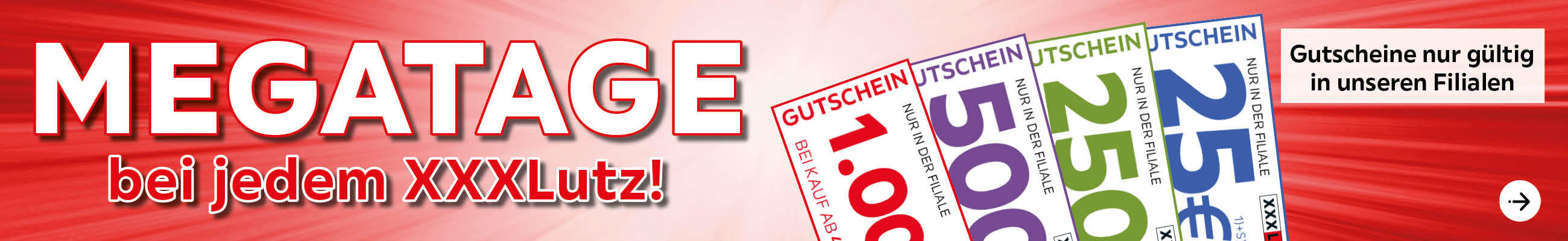 Mega Tage bei jedem XXXLutz - Gutscheine nur gültig in unseren Filialen