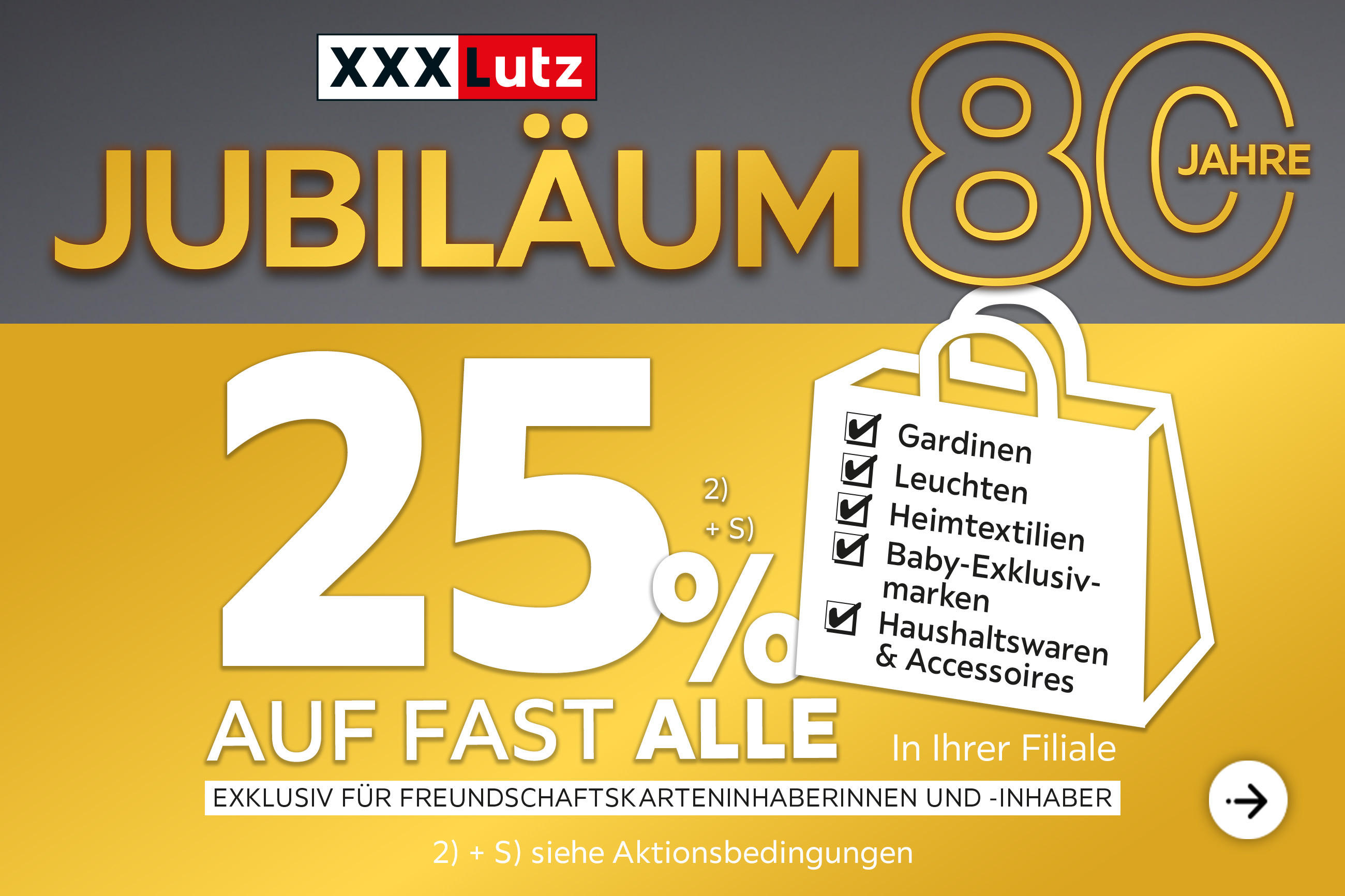 80 Jahre Jubiläum - 25% Taschenaktion auf fast alle Gardinen, Leuchten, Heimtextilien, Baby-Exklusivmarken, Haushaltswaren und Accessoires in Ihrer Filiale - Exklusiv für Freundschaftskarteninhaberinnen und -inhaber