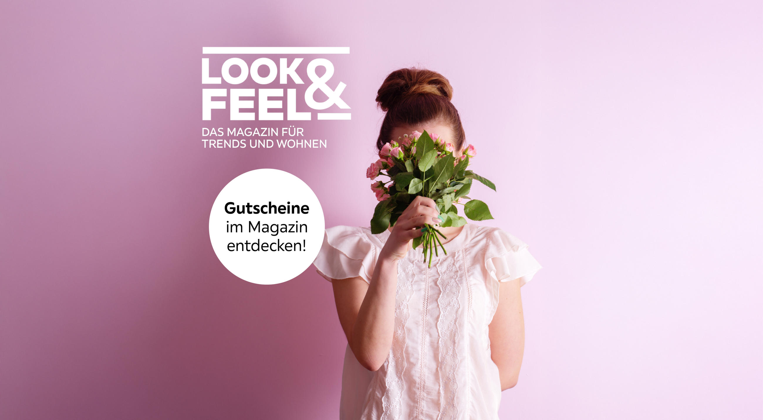 Look & Feel. Das Magazin für Trends und Wohnen. Gutscheine im Magazin entdecken!
