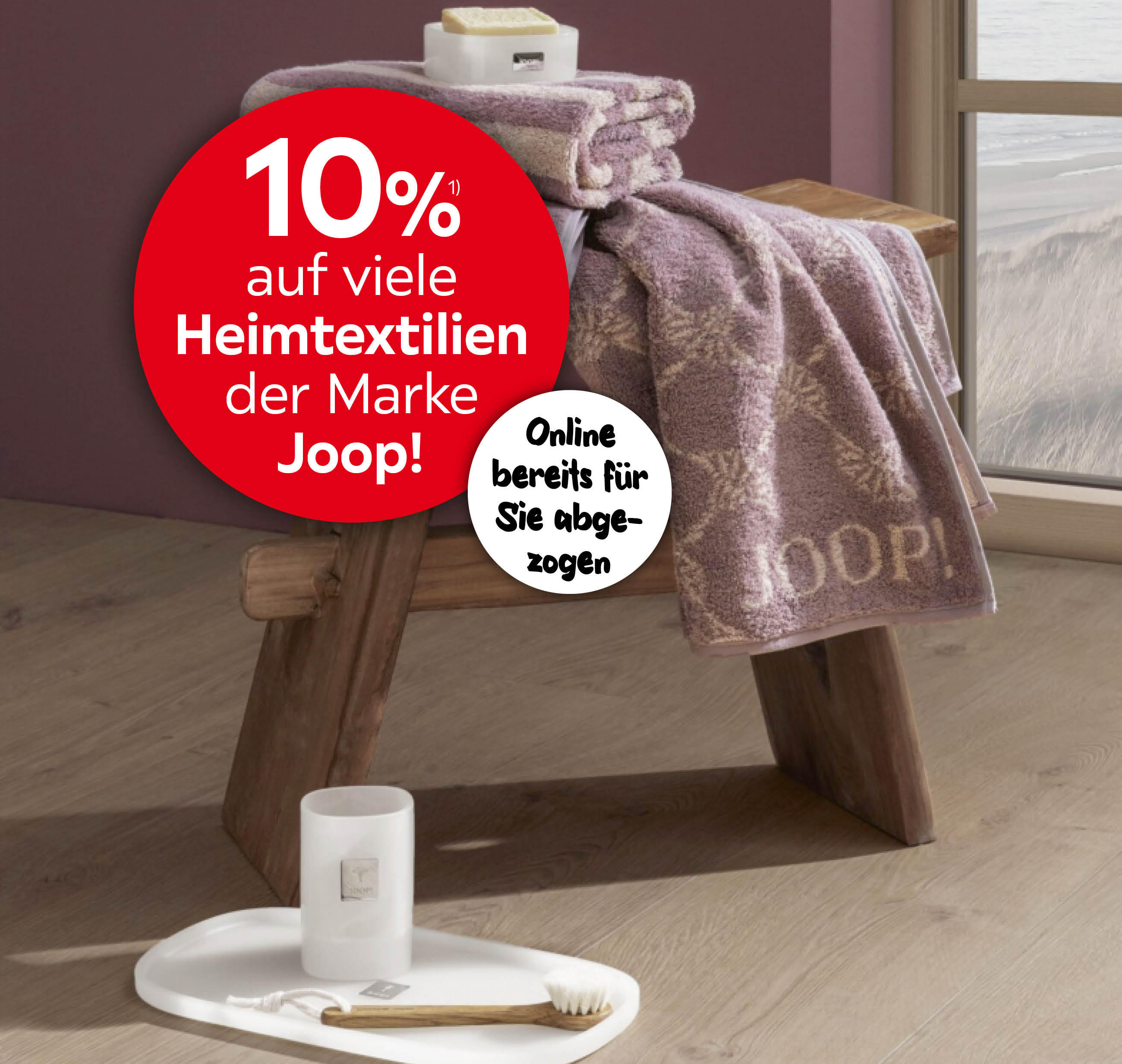 10% auf viele Heimtextilien der Marke Joop! Online bereits für Sie abgezogen.