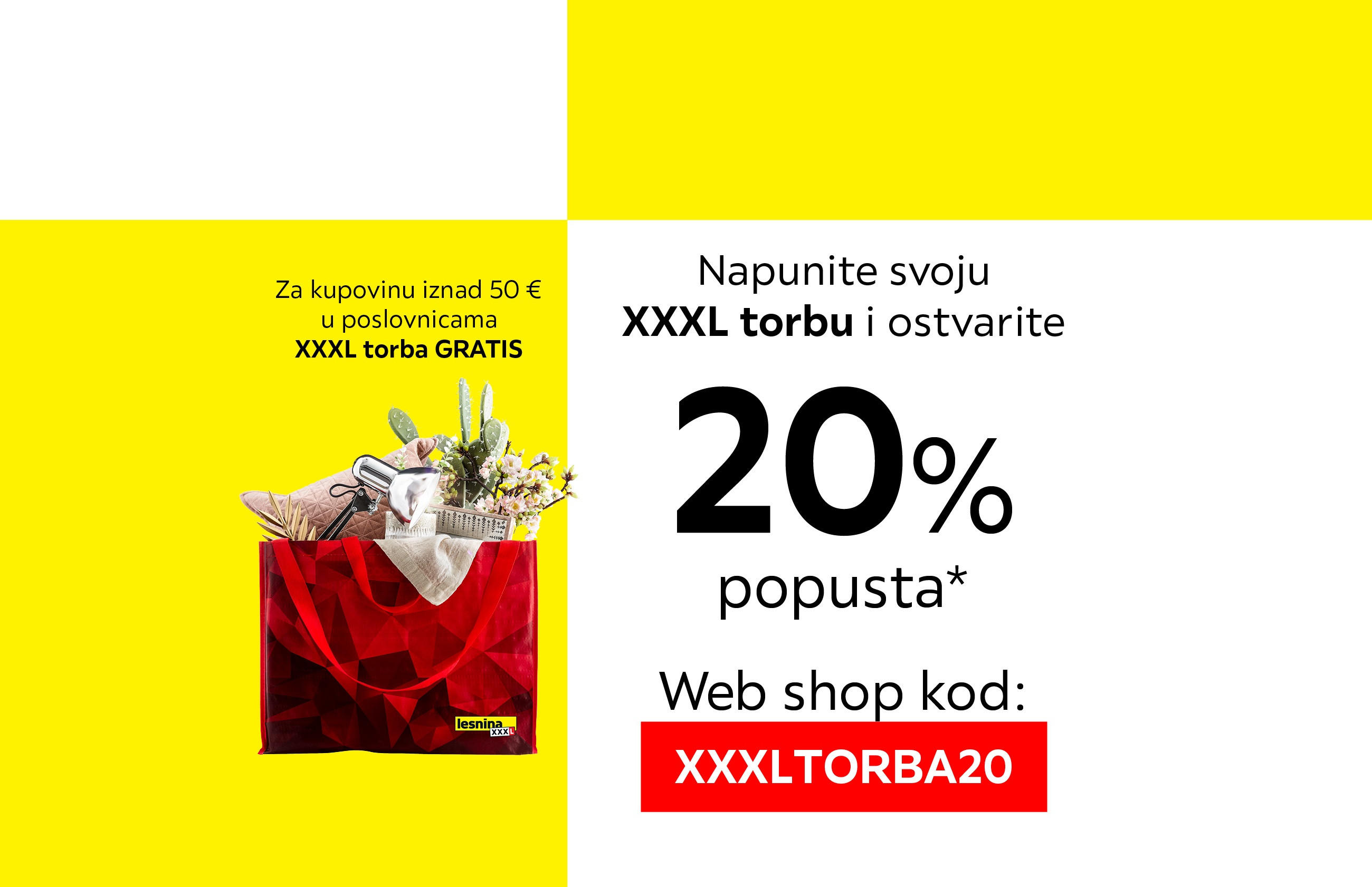 Napunite svoju XXXL torbu i ostvarite 20% popusta* web shop kod: XXXLTORBA20