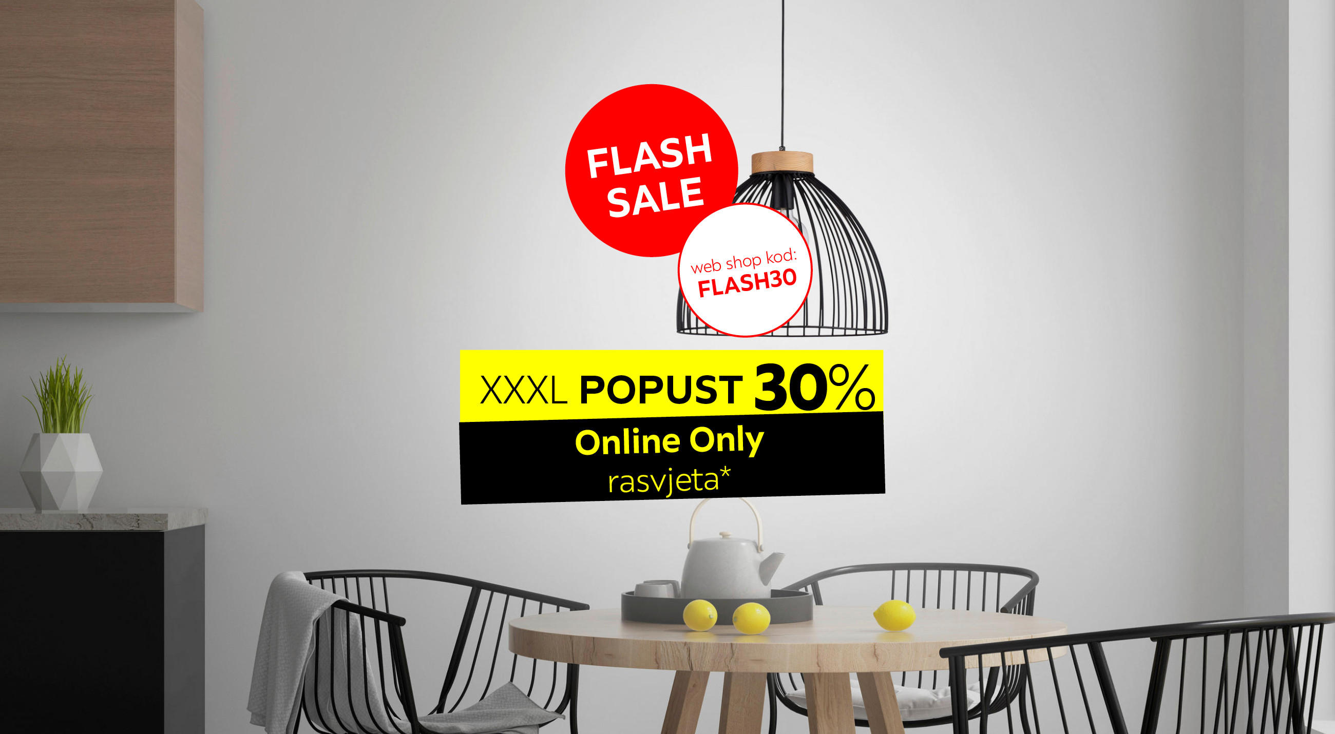 Flash Sale XXXL popust 30% Online Only rasvjeta* web shop kod: FLASH30