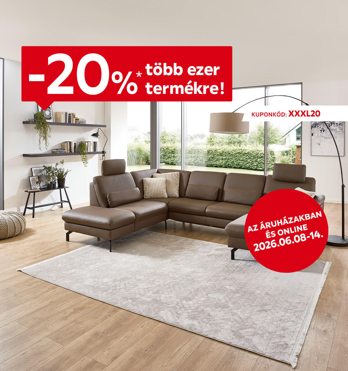 2026.06.08-06.14. között 20% kedvezményt adunk több ezer termékre az áruházakban és online az XXXL20 kuponkóddal. További információért kattintson a „Kivételek és részletek” gombra.