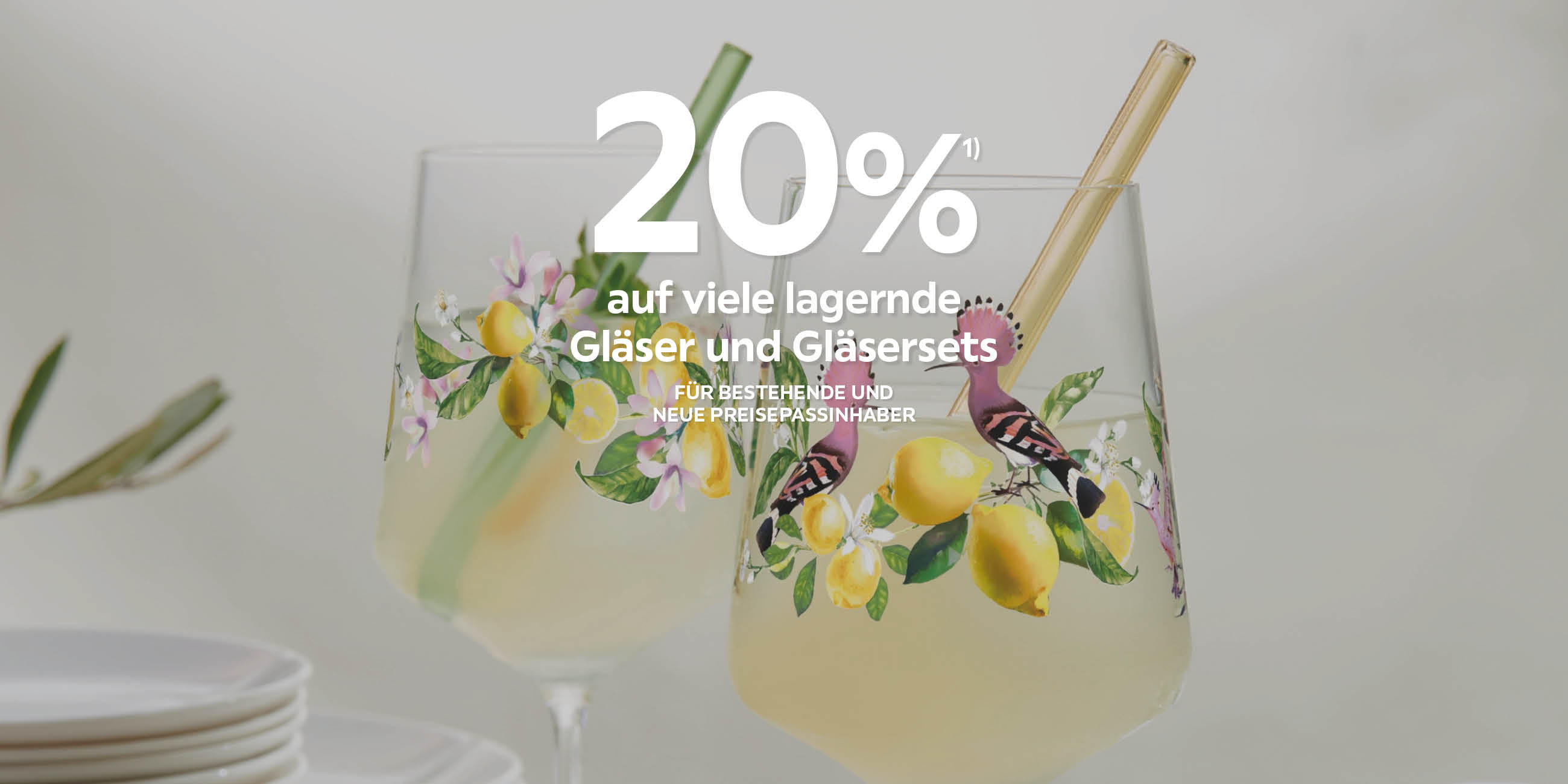 20% auf viele lagernde Gläser und Gläsersets. Für bestehende und neue Preisepassinhaber.
