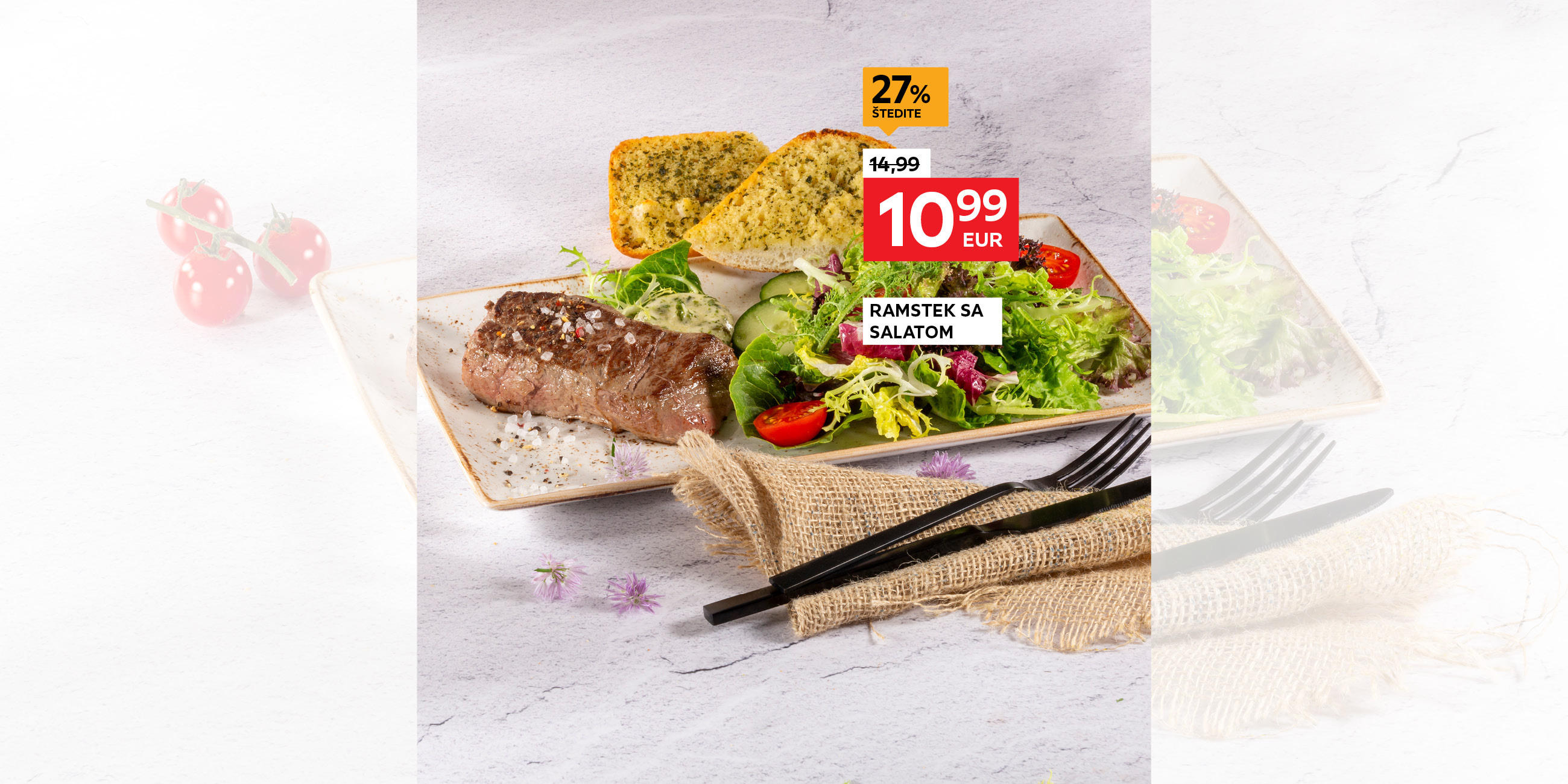 ramstek sa salatom umjesto 14,99 € nova cijena 10,99 € Štedite 27%