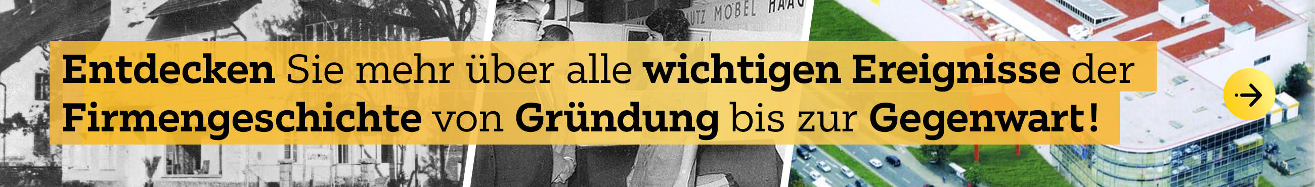 Entdecken Sie mehr über alle wichtigen Ereignisse der Firmengeschichte von Gründung bis zur Gegenwart!