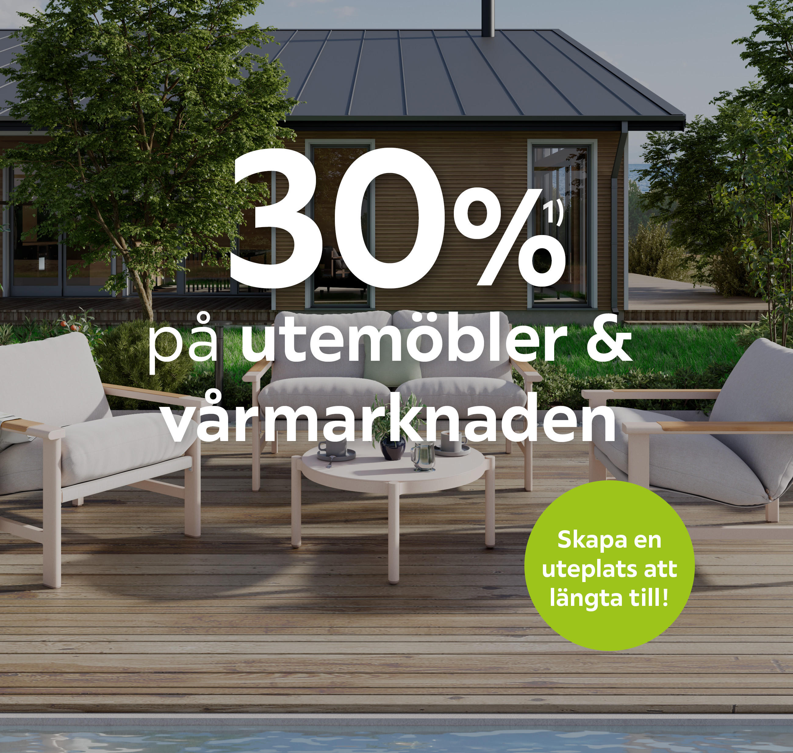 30%¹⁾ på utemöbler & vårmarknaden