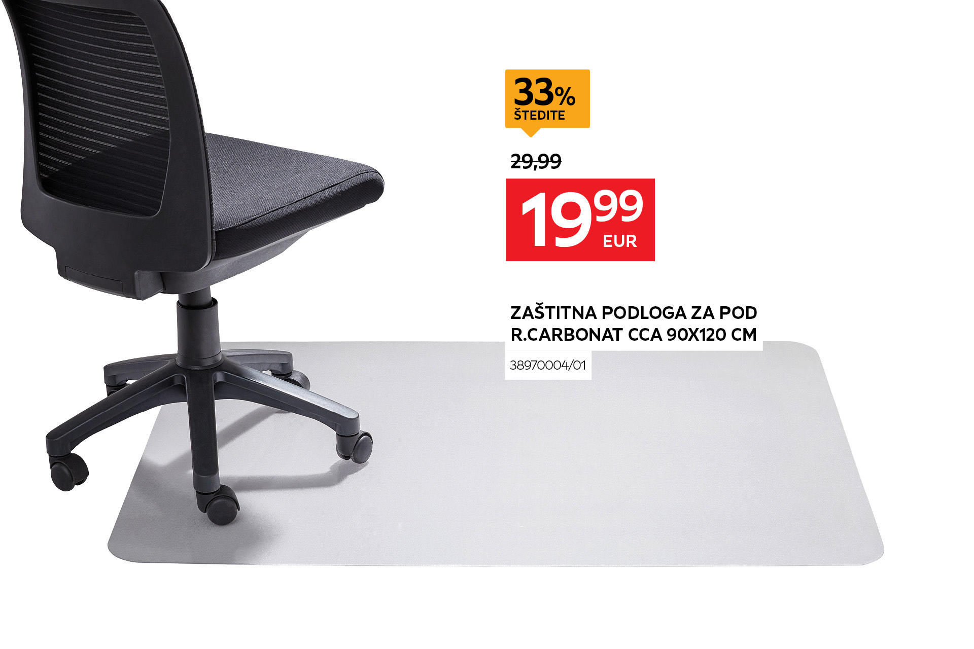 zaštitna podloga za pod R. carbonat cca 90x120 cm 38970004/01 umjesto 29,99 € nova cijena 19,99 € štedite 33% 