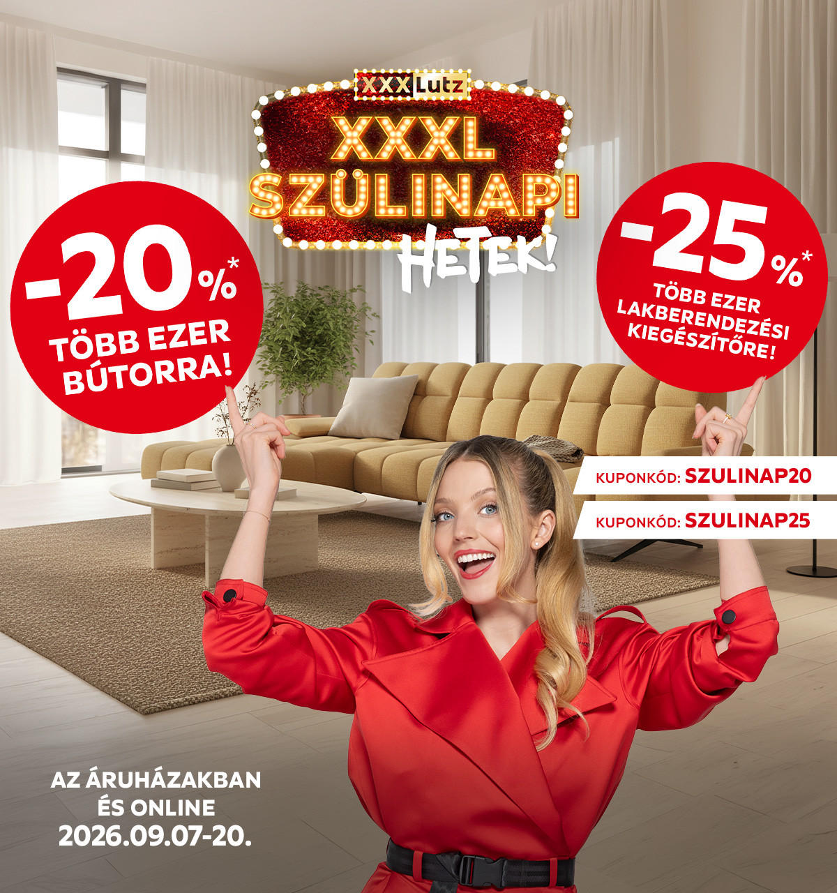2026.09.07-09.20. között 20% kedvezményt adunk több ezer bútorra és -25%-ot több ezer lakberendezési kiegészítőre az áruházakban és online a SZULINAP20 és SZULINAP25 kuponkóddal. További információért kattintson a „Kivételek és részletek” gombra.
