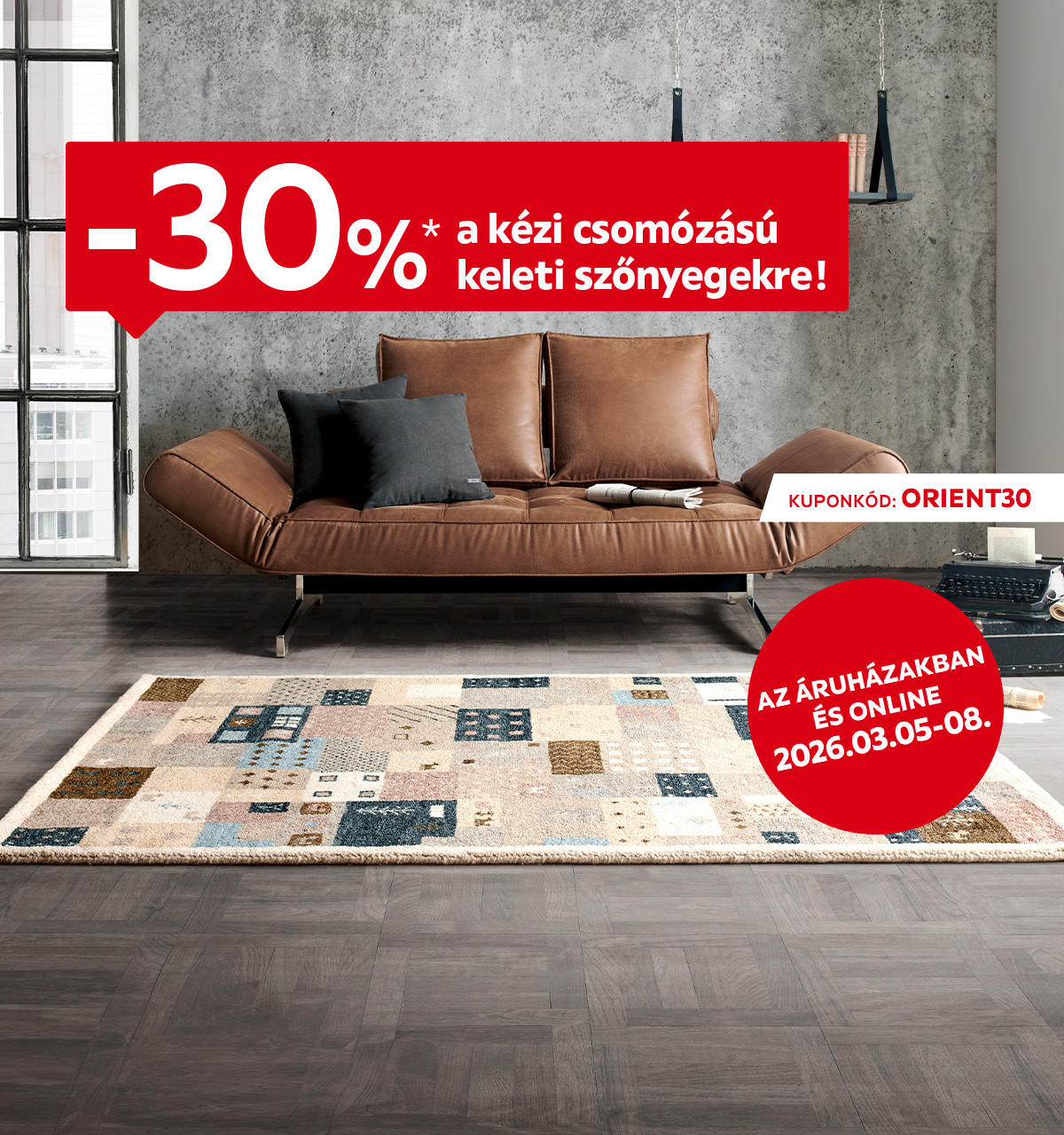 2026.03.05-03.09. között 30% kedvezményt adunk a kézi csomózású keleti szőnyegekre az áruházakban és online az ORIENT30 kuponkóddal. További információért kattintson a „Kivételek és részletek” gombra.