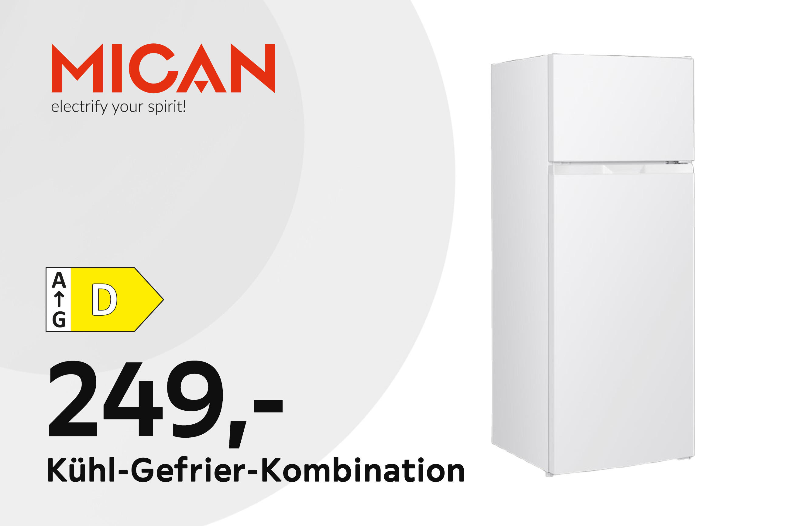 Produkt-Teaser MICAN („electrify your spirit!“): Kühl-Gefrier-Kombination für 249,-, Energieeffizienzklasse D; abgebildet ist ein weißes Kühlgerät mit Gefrierfach oben.