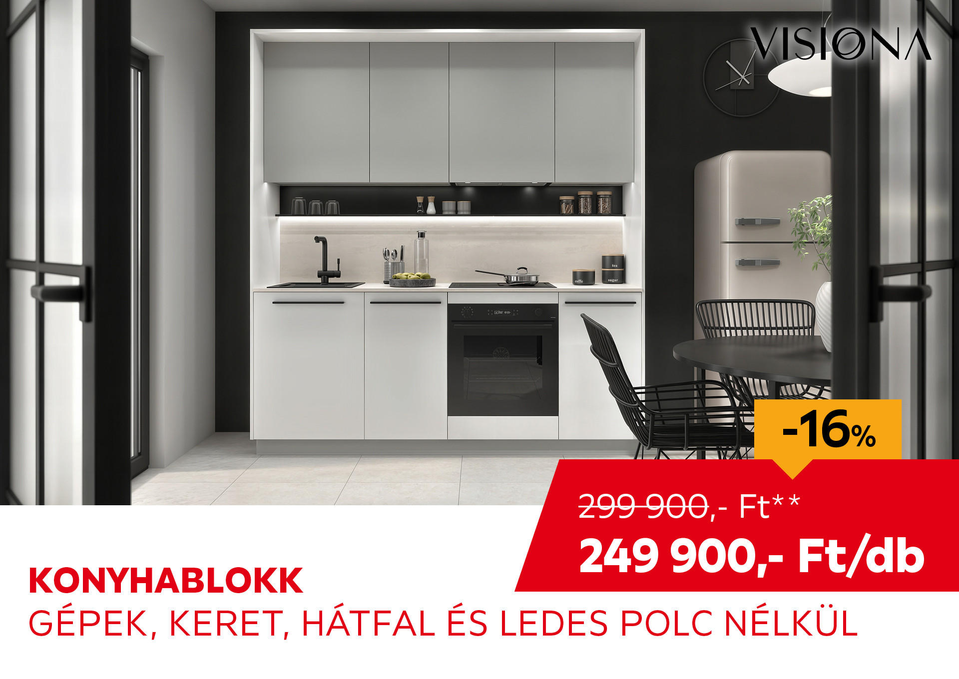 KONYHABLOKK GÉPEK, KERET, HÁTFAL ÉS LEDES POLC NÉLKÜL Kiemelt termék 299900 Ft.- helyett 249900 Ft.-
