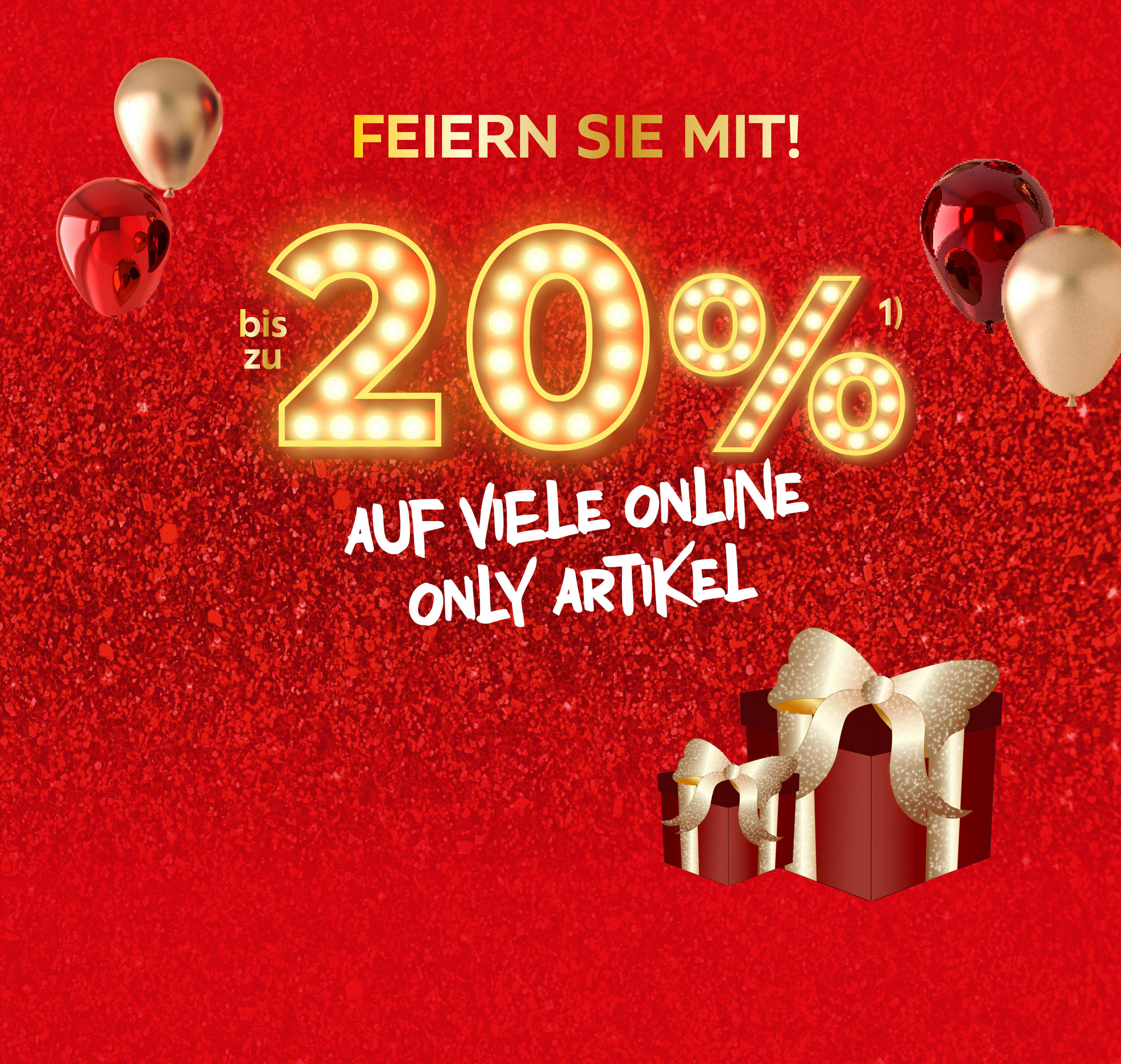 Feiern sie mit! bis zu 20% ¹⁾ auf viele Online Only Artikel