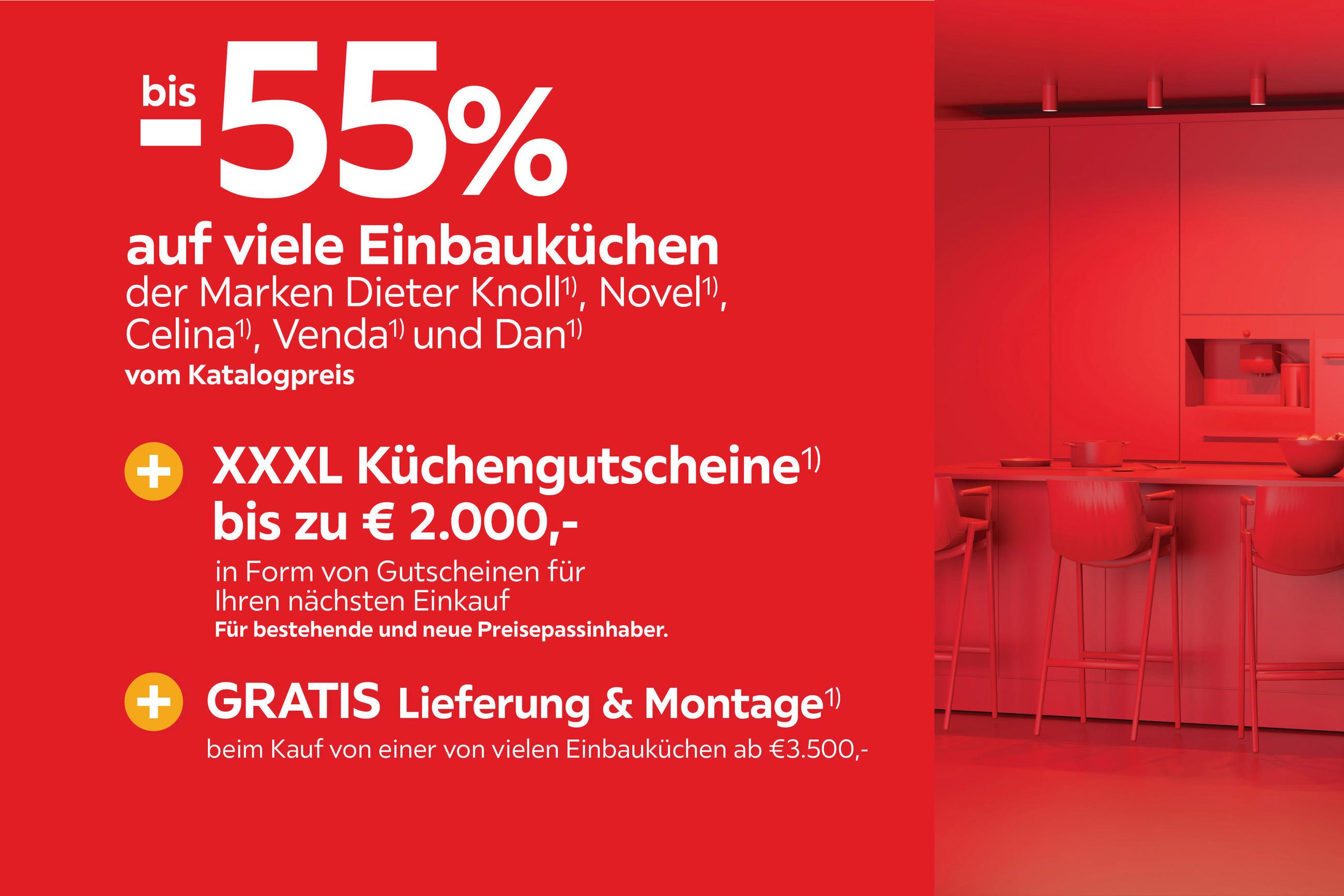 bis -55% auf viele Küchen der Marken Dieter Knoll, Novel, Celina, Venda & Dan vom Katalogpreis XXXL Küchengutscheine bis zu €2000 Ihren nächsten Einkauf Gratis Lieferung & Montage ab €3500. Für bestehende & neue Preisepassinhaber