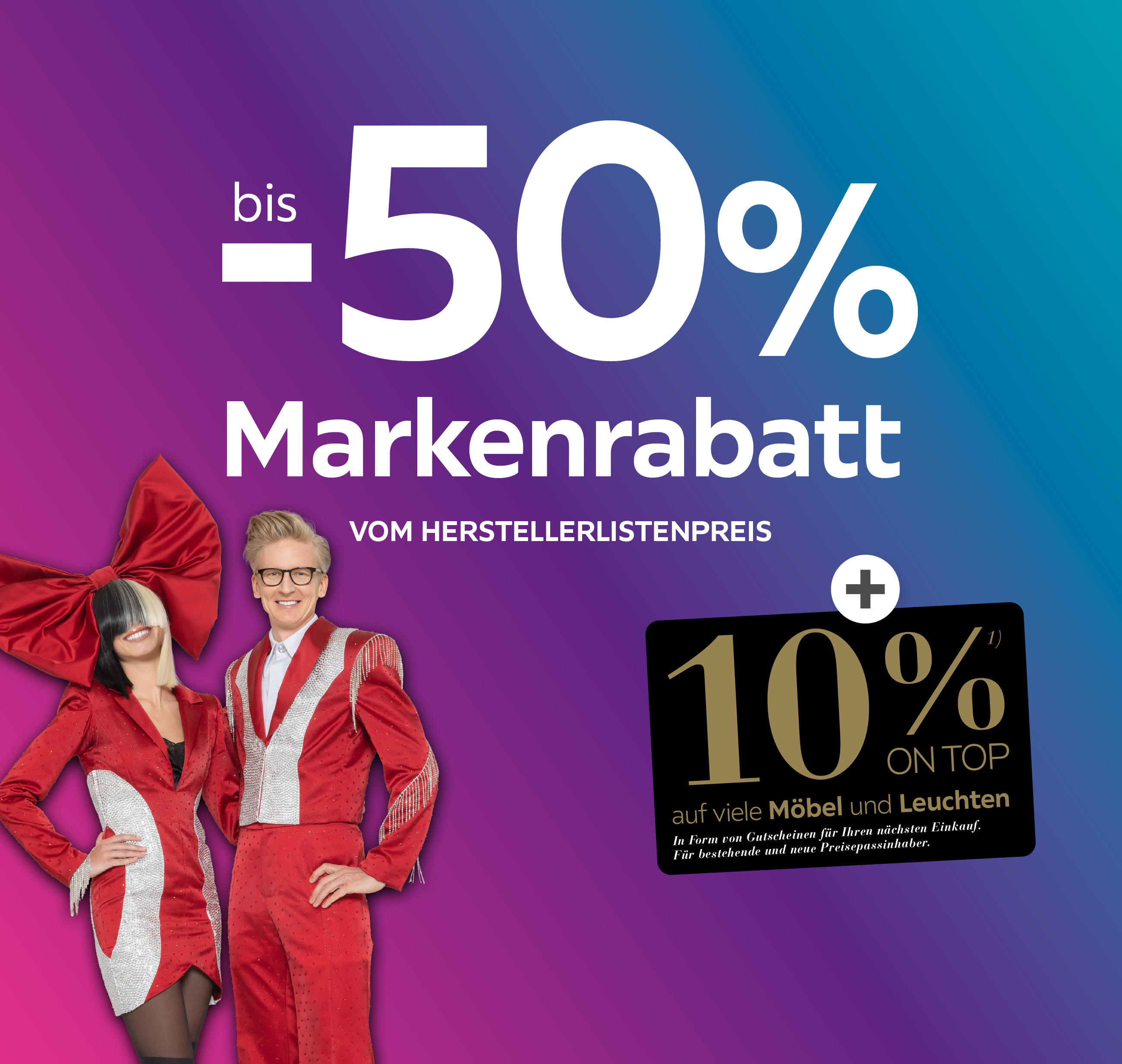 Bis -50% Markenrabatt vom Herstellerlistenpreis; 10% on top auf viele Möbel und Leuchten; In Form von Gutscheinen für Ihren nächsten Einkauf; Für bestehende und neue Preisepassinhaber