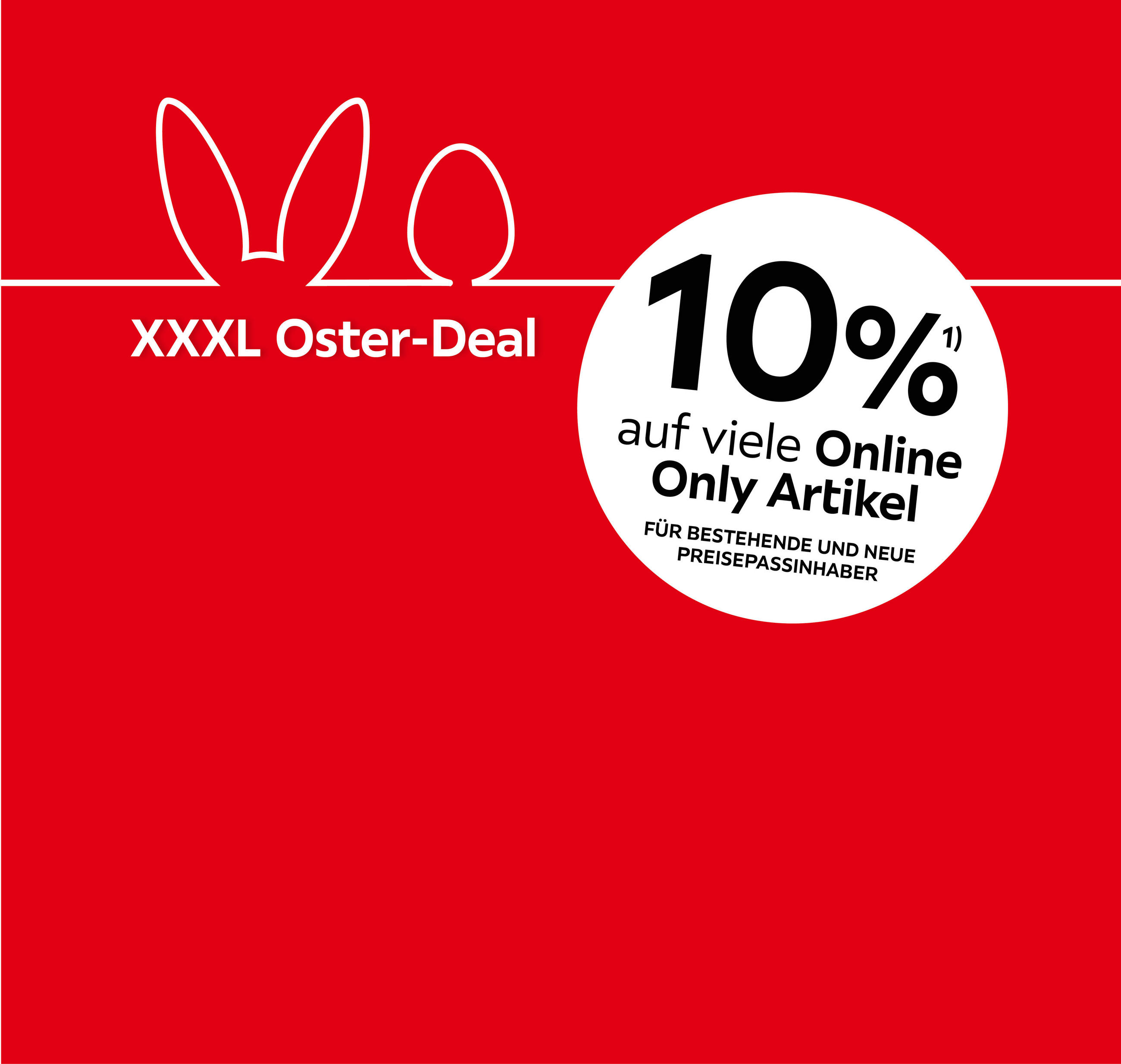 XXXL Oster-Deal; 10% auf viele Online Only Artikel; Für bestehende und neue Preisepassinhaber
