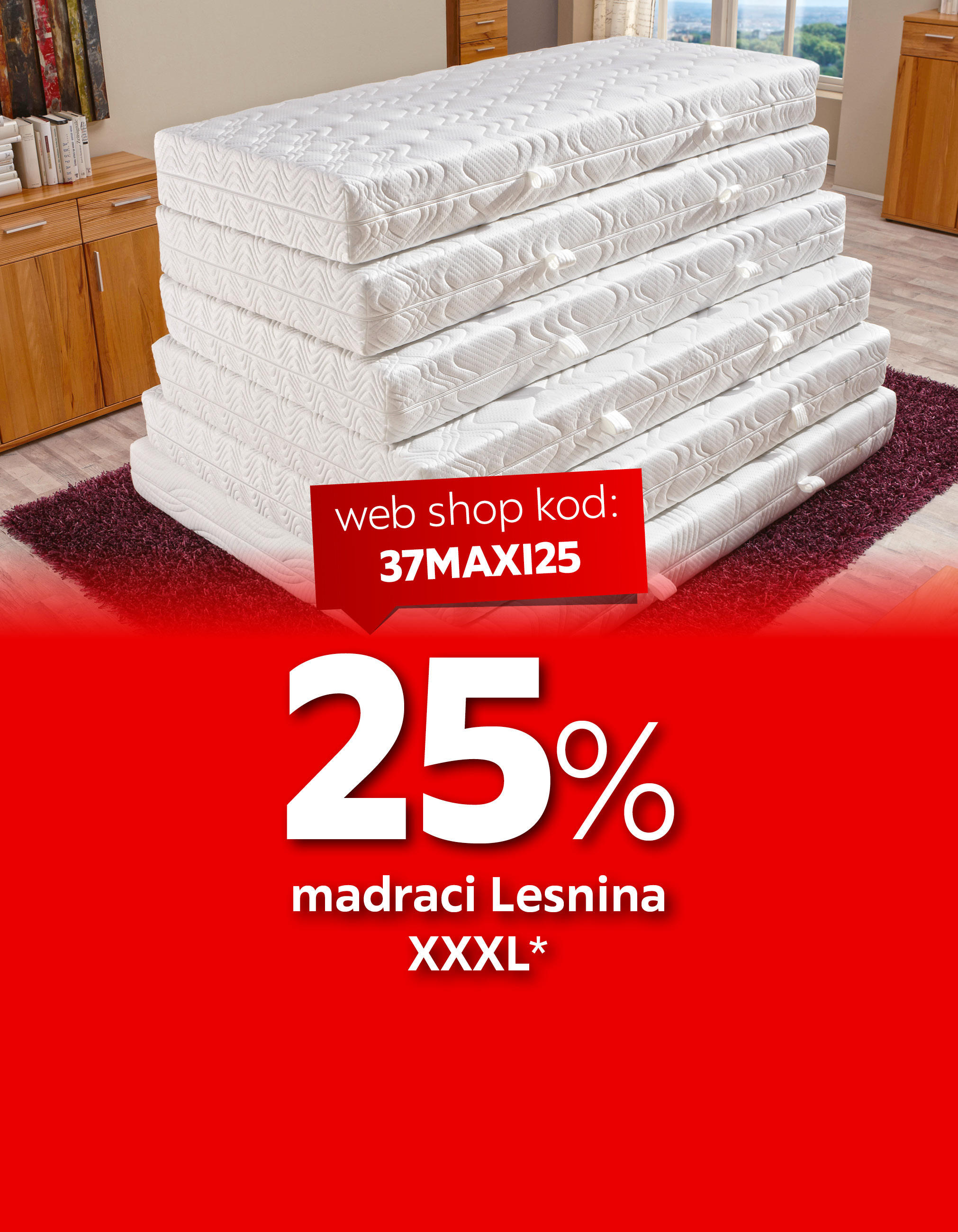 25% madraci Lesnina XXXL* web shop kod: 37MAXI25