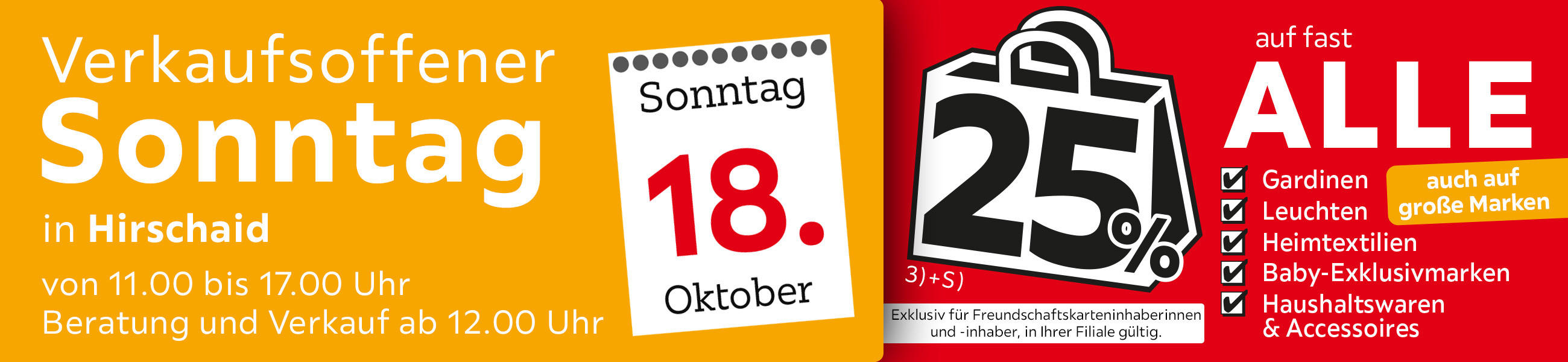 Verkaufsoffener Sonntag in Hirschaid am 18.10. - 25% auf fast alle Gardinen, Leuchten, Heimtext, Baby-Exklusivmarken Haushaltswaren und Accessoires - Exklusiv für Freundschaftskarteninhaberinnen und - inhaber, in Ihrer Filiale gültig.