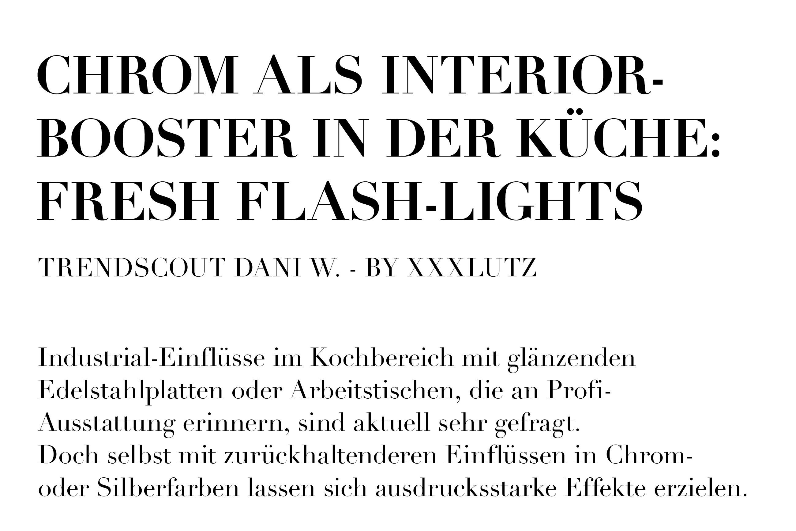 CHROM ALS INTERIOR-BOOSTER IN DER KÜCHE: Industrial-Einflüsse im Kochbereich mit glänzenden Edelstahlplatten oder Arbeitstischen, die an Profi-Ausstattung erinnern, sind aktuell sehr gefragt.