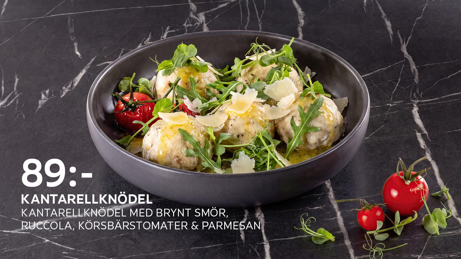 Kantarellknödel Kantarellknödel med brynt smör, ruccola, körsbärstomater och parmesan