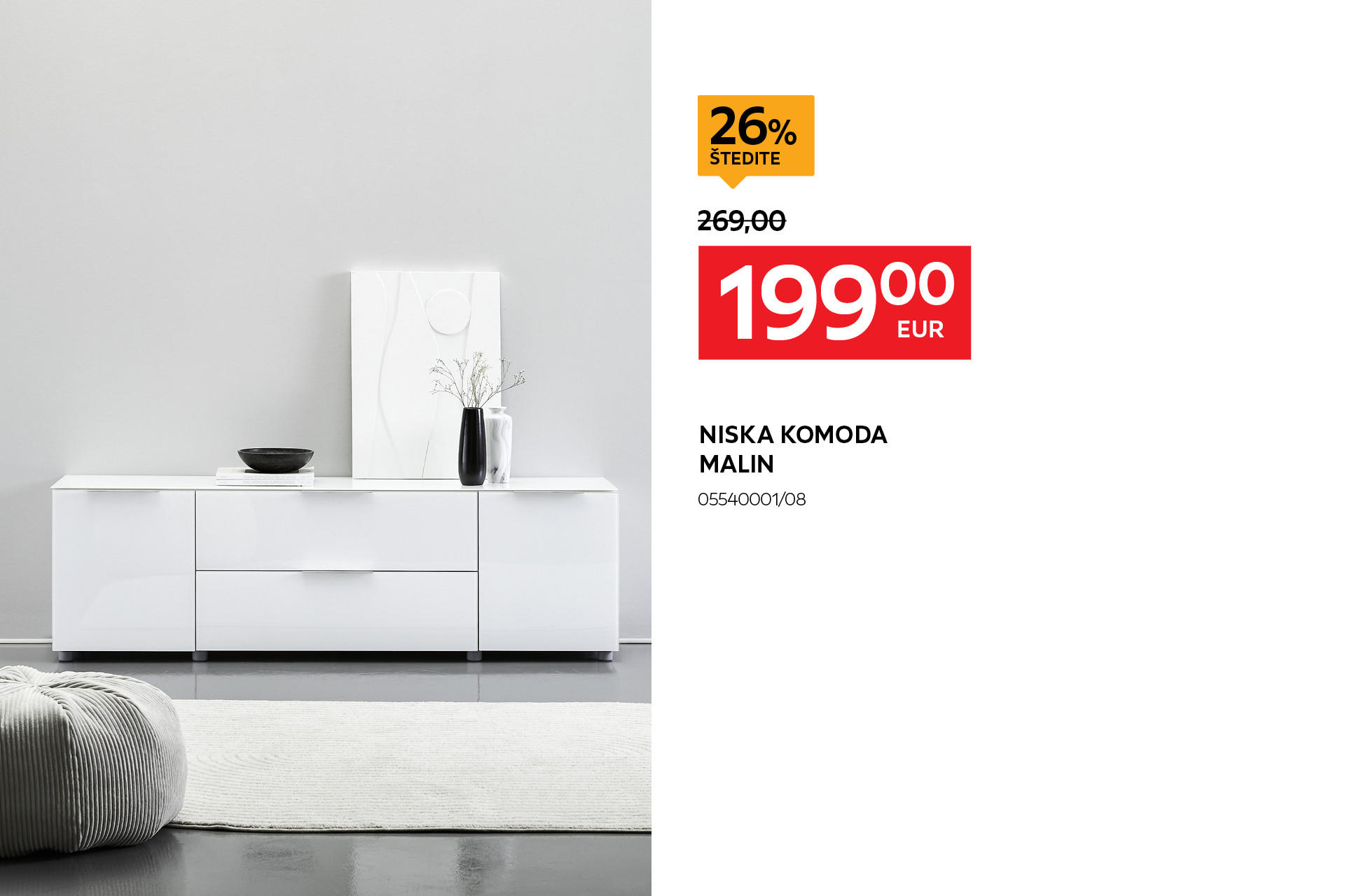 niska komoda Malin 05540001/08 umjesto 269,00 € nova cijena 199,00 € Štedite 26%