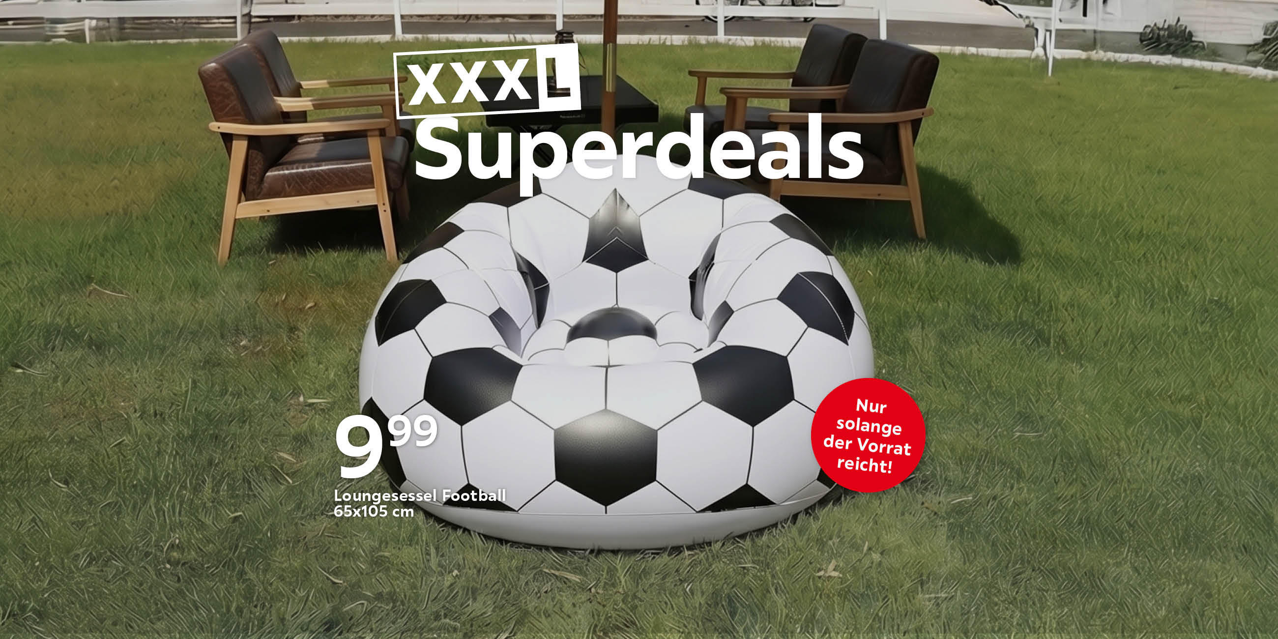 XXXL Superdeals Loungesessel Football 65x105 cm 14,99 Nur solange der Vorrat reicht!