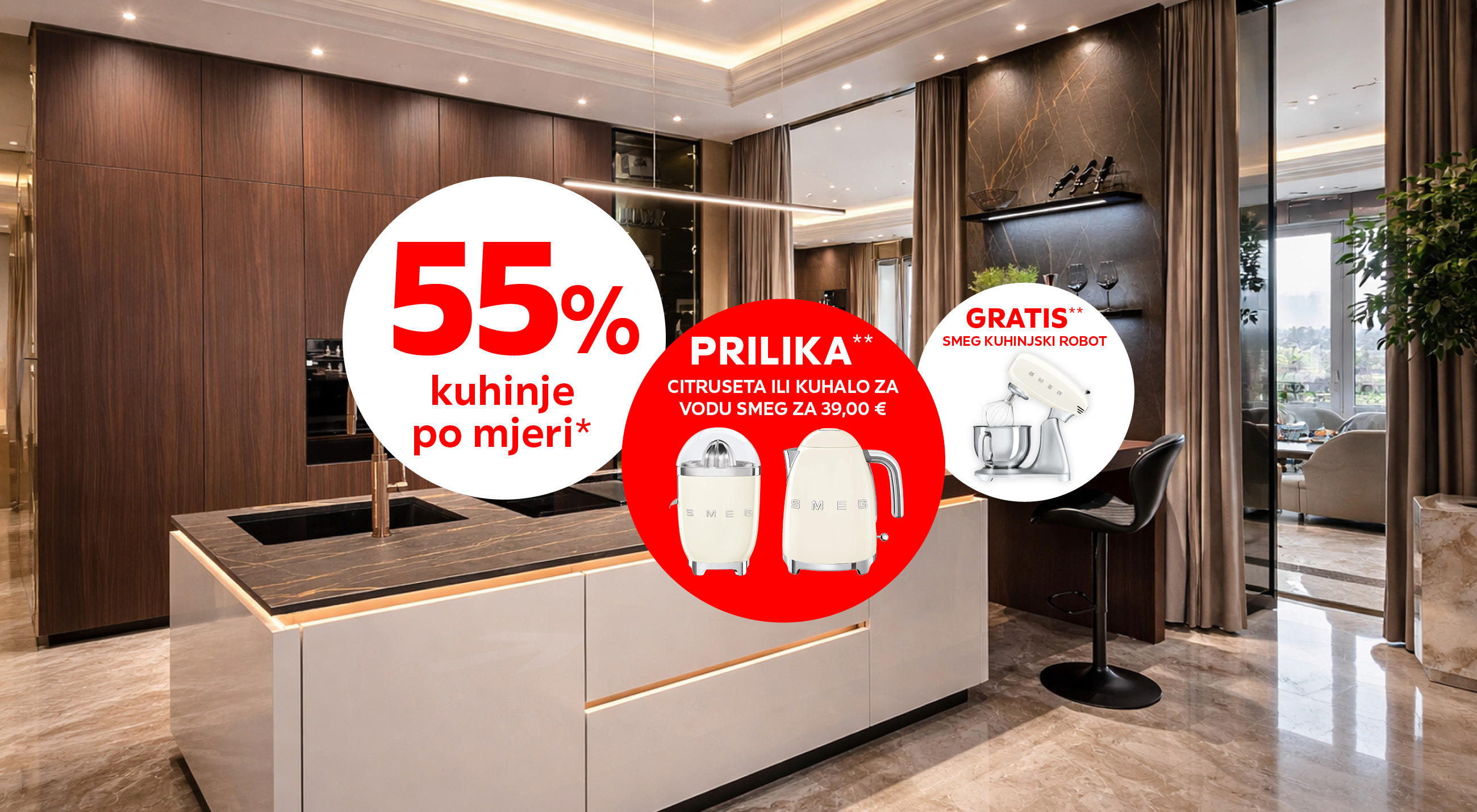 55% kuhinje po mjeri* PRILIKA** citruseta ili kuhalo za vodu Smeg za 39,00 € GRATIS** Smeg kuhinjski robot