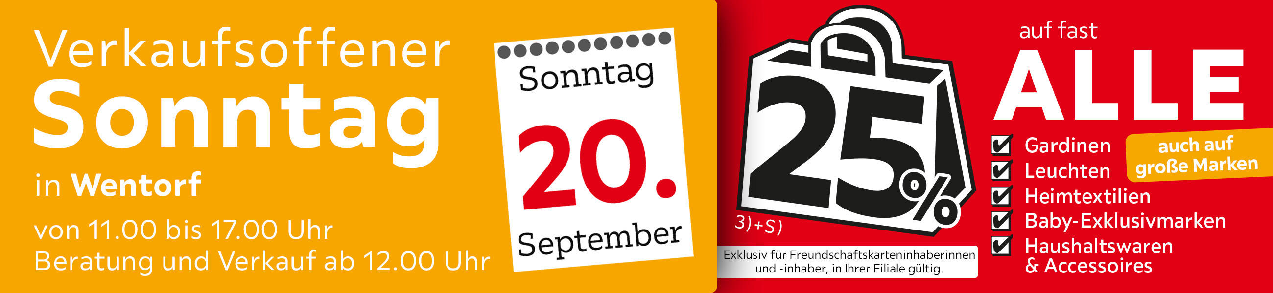 Verkaufsoffener Sonntag in Wentorf am 20.09.2026 - 25% auf fast alle Gardinen, Leuchten, Heimtextilien Baby-Exklusivmarken Haushaltswaren und Accessoires - Exklusiv für Freundschaftskarteninhaberinnen und - inhaber, in Ihrer Filiale gültig.