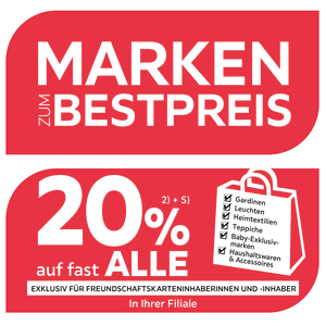 Marken zum Bestpreis - 20% Taschenaktion auf fast alle Gardinen, Leuchten, Heimtextilien, Baby-Exklusivmarken, Haushaltswaren und Accessoires in Ihrer Filiale - Exklusiv für Freundschaftskarteninhaberinnen und -inhaber