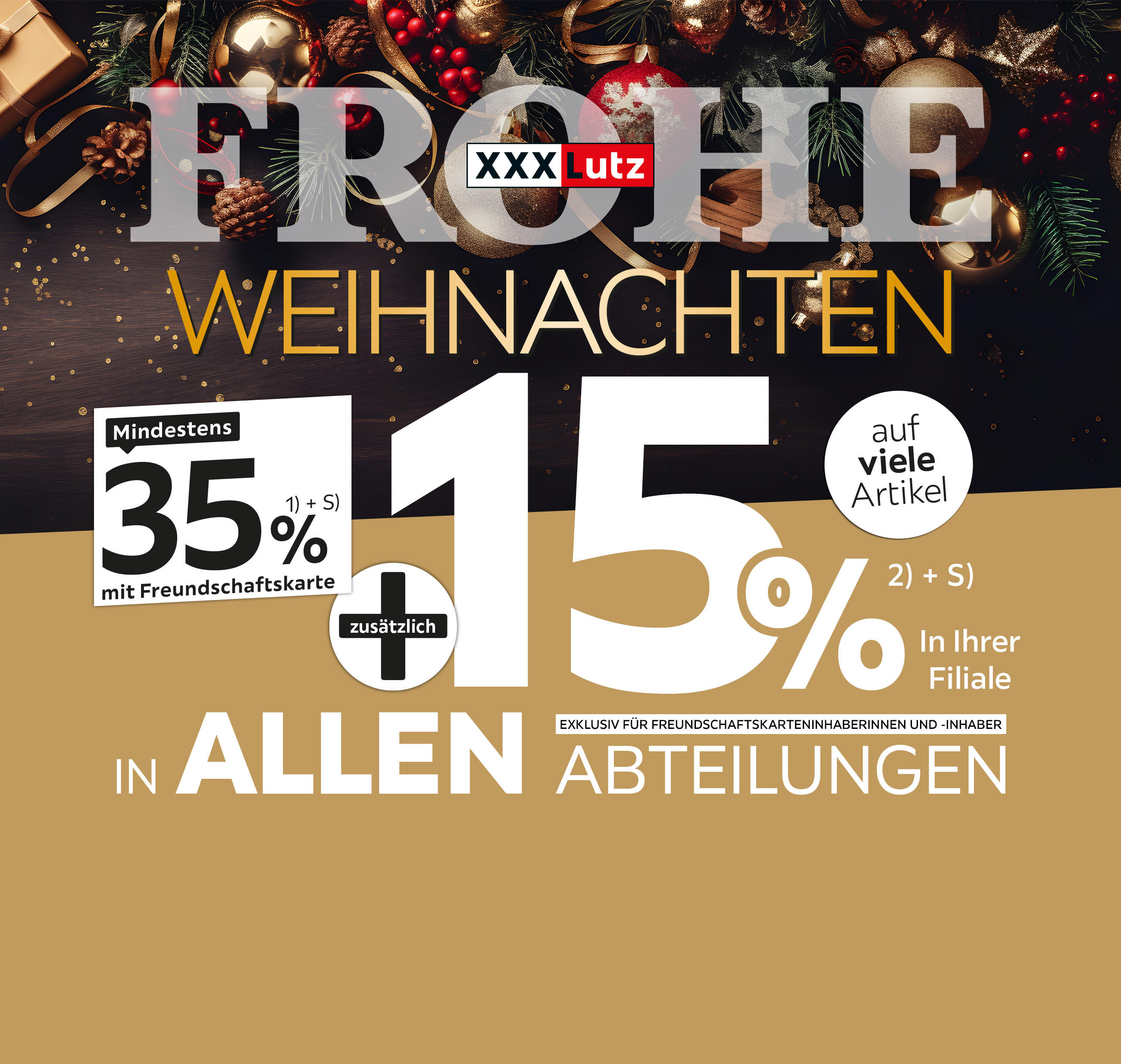 Frohe Weihnachten - 35% + 15% zusätzlich auf viele Artikel in Ihrer Filiale und in allen Abteilungen exklusiv für Freundschaftskarteninhaberinnen und -inhaber