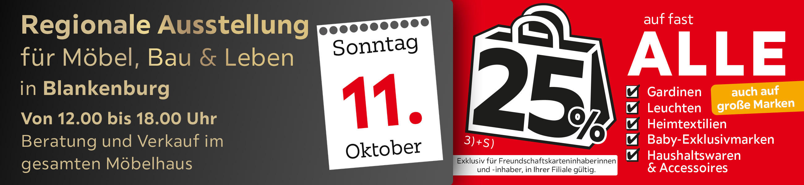 Regionale Ausstellung für Möbel, Bau und Leben in Blankenburg am 11.10.26, 25% auf fast Alle Gardinen, Leuchten, Heimtex, Baby-Exkl.-Marken, Haushaltswaren, Accessoires, auf große Marken, für Freundschaftskarteninhaber*innen in der Filiale gültig