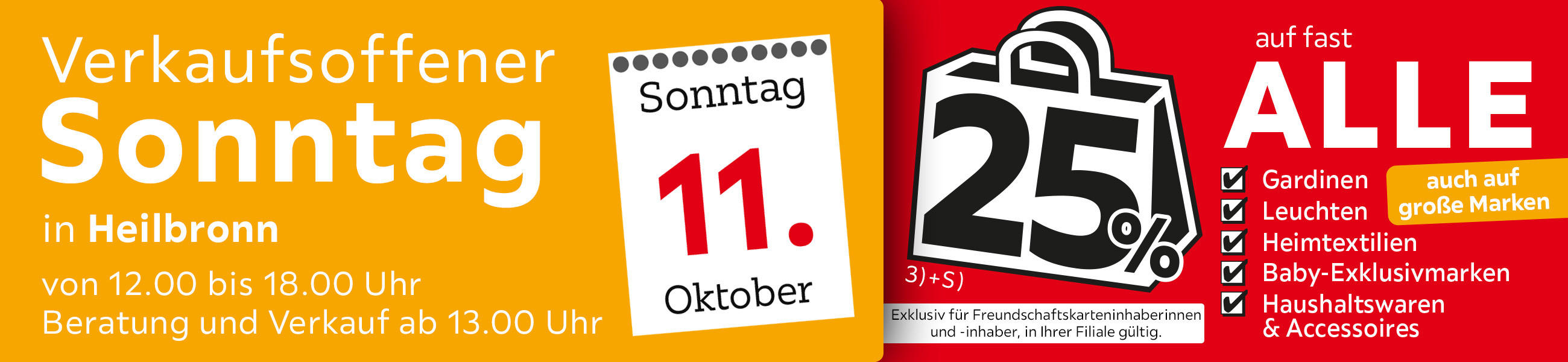 Verkaufsoffener Sonntag in Heilbronn am 11.10. - 25% auf fast alle Gardinen, Leuchten, Heimtextilien Baby-Exklusivmarken Haushaltswaren und Accessoires auch auf große Marken. Exklusiv für Freundschaftskarteninhaber*innen, in Ihrer Filiale.