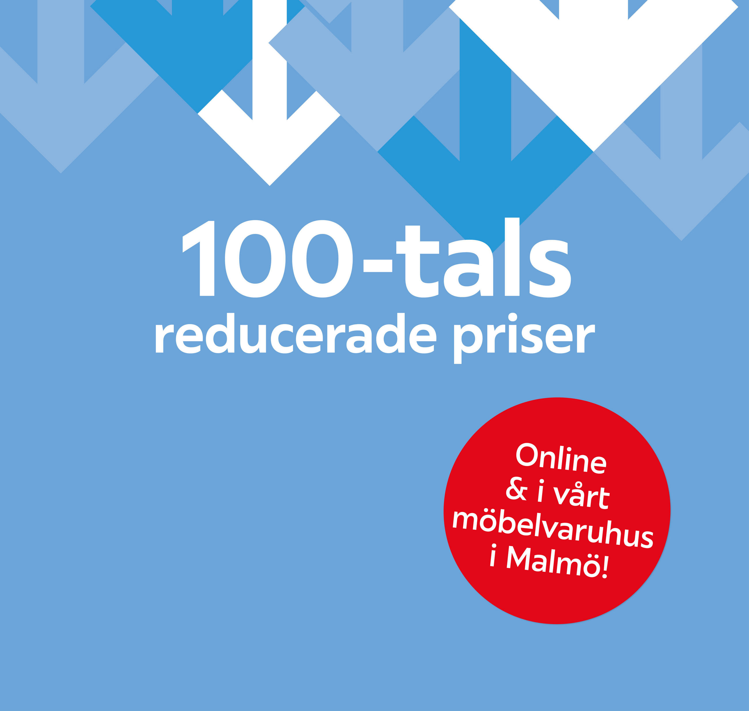 100-tals reducerade priser - Online & i vårt möbelvaruhus i Malmö!