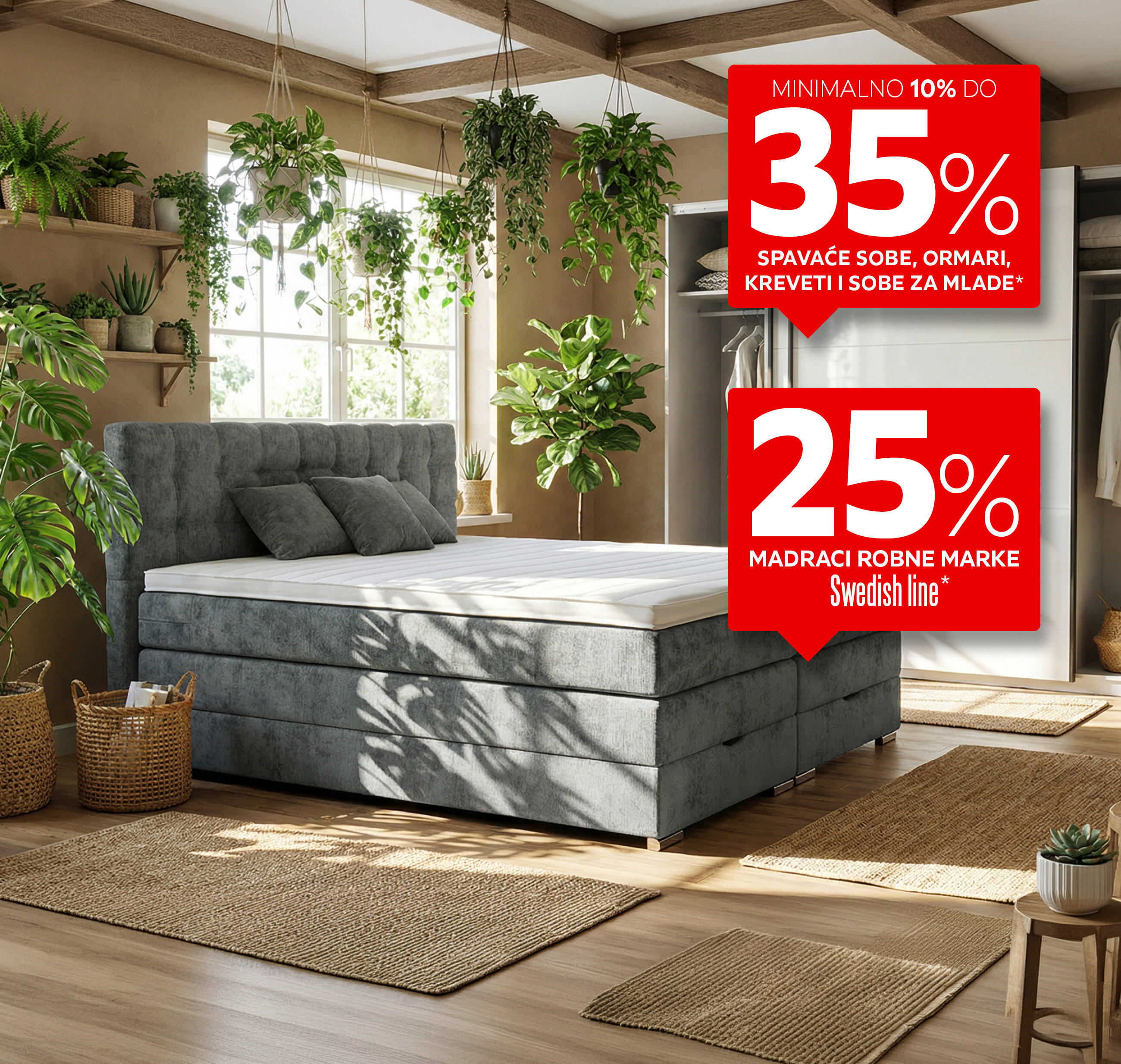 Minimalno 10% do 35% spavaće sobe, ormari, kreveti i sobe za mlade* 25% madraci robne marke Swedish Line*