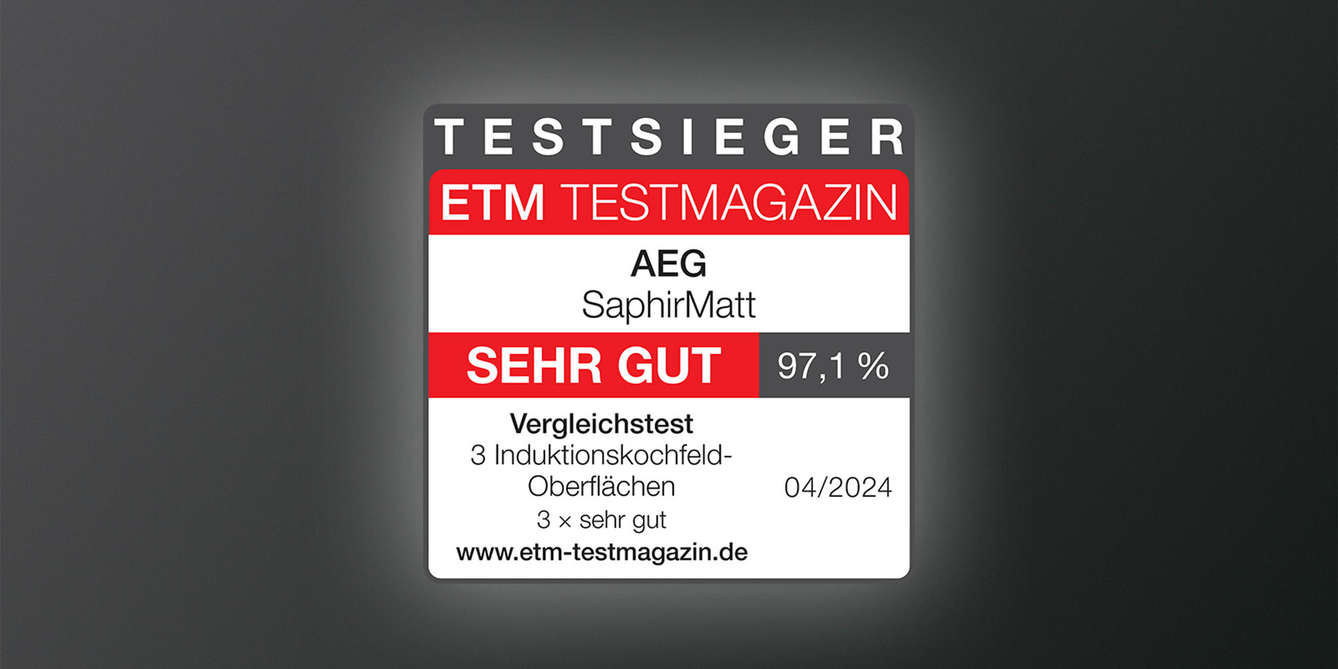 Testsiegel „ETM Testmagazin“ für AEG SaphirMatt: Bewertung „Sehr gut“ mit 97,1 % (Vergleichstest Induktionskochfeld-Oberflächen, 04/2024).