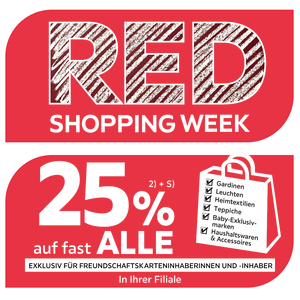 Red Shopping Week - 25% Taschenaktion auf fast alle Gardinen, Leuchten, Heimtextilien, Baby-Exklusivmarken, Haushaltswaren und Accessoires in Ihrer Filiale - Exklusiv für Freundschaftskarteninhaberinnen und -inhaber