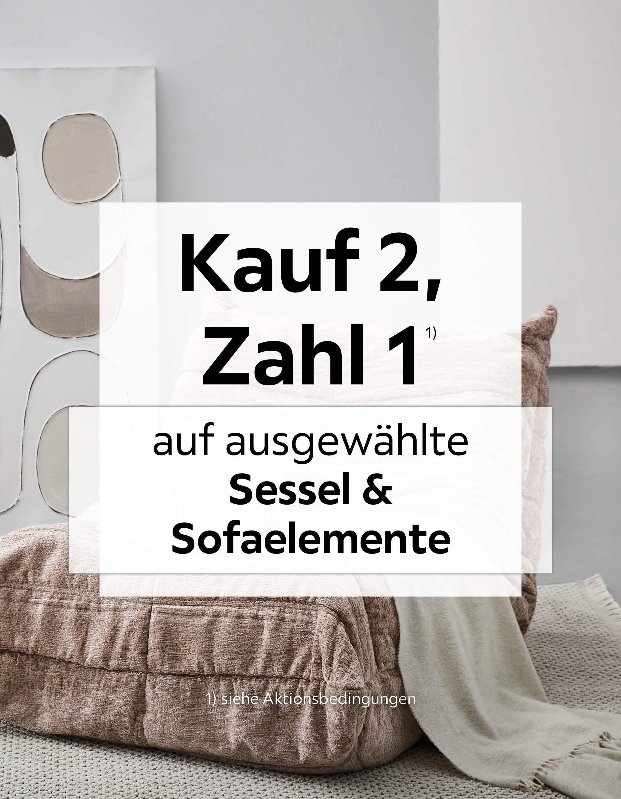 Kauf 2, Zahl 1 auf ausgewählte Sessel und Sofaelemente