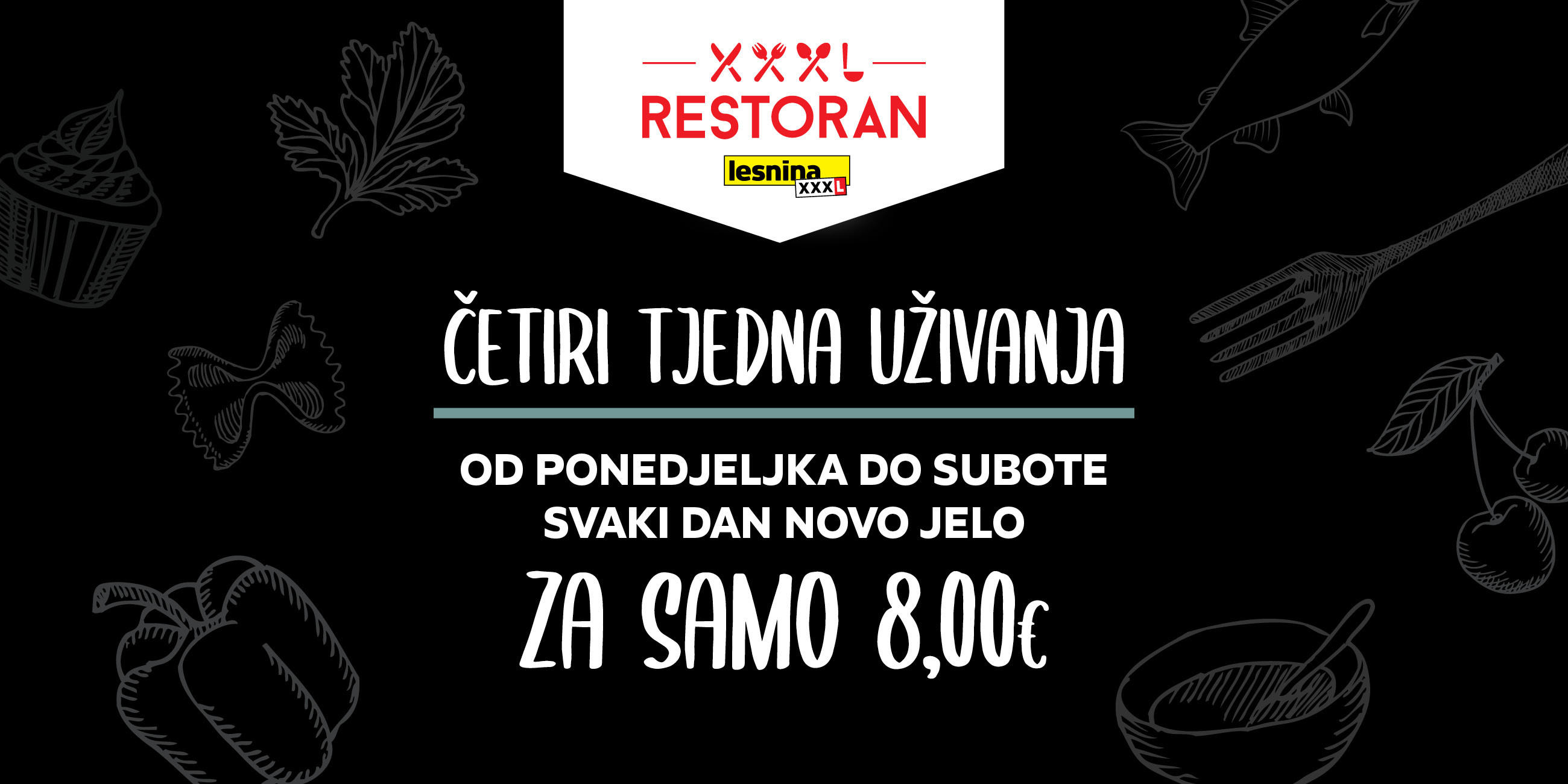XXXL RESTORAN četiri tjedna uživanja od ponedjeljka do subote svaki dan novo jelo za samo 8,00 €