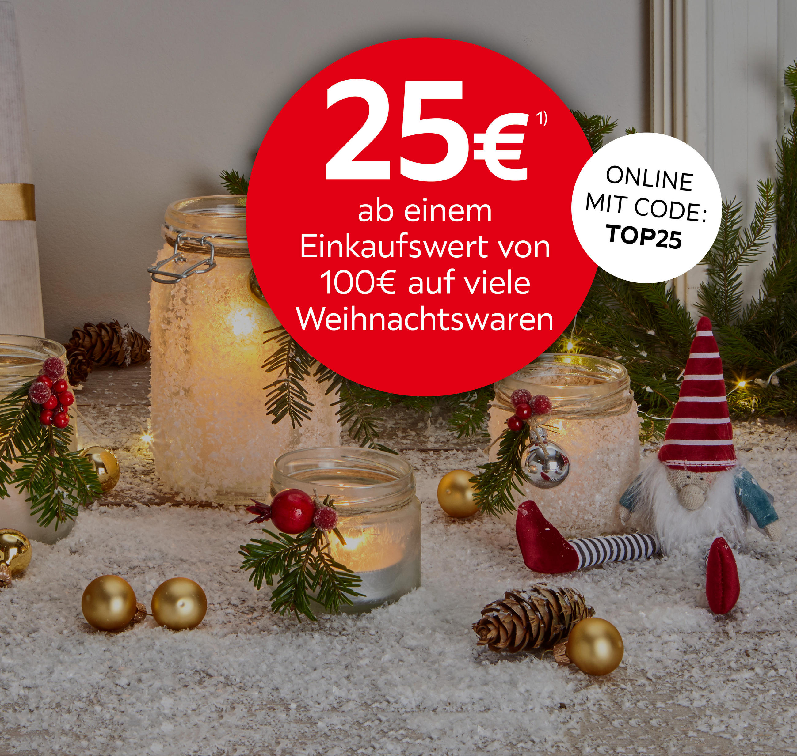 25€ ab einem Einkaufswert von 100€ auf viele Weihnachtswaren; Mit Code: TOP25