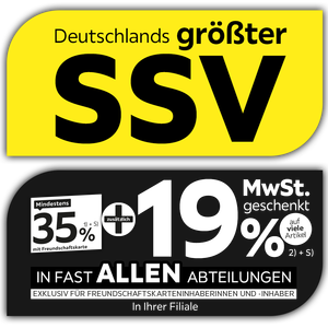 Deutschlands größter SSV - 35% + 19% MwSt. geschenkt, auf viele Artikel in Ihrer Filiale und in allen Abteilungen exklusiv für Freundschaftskarteninhaberinnen und -inhaber